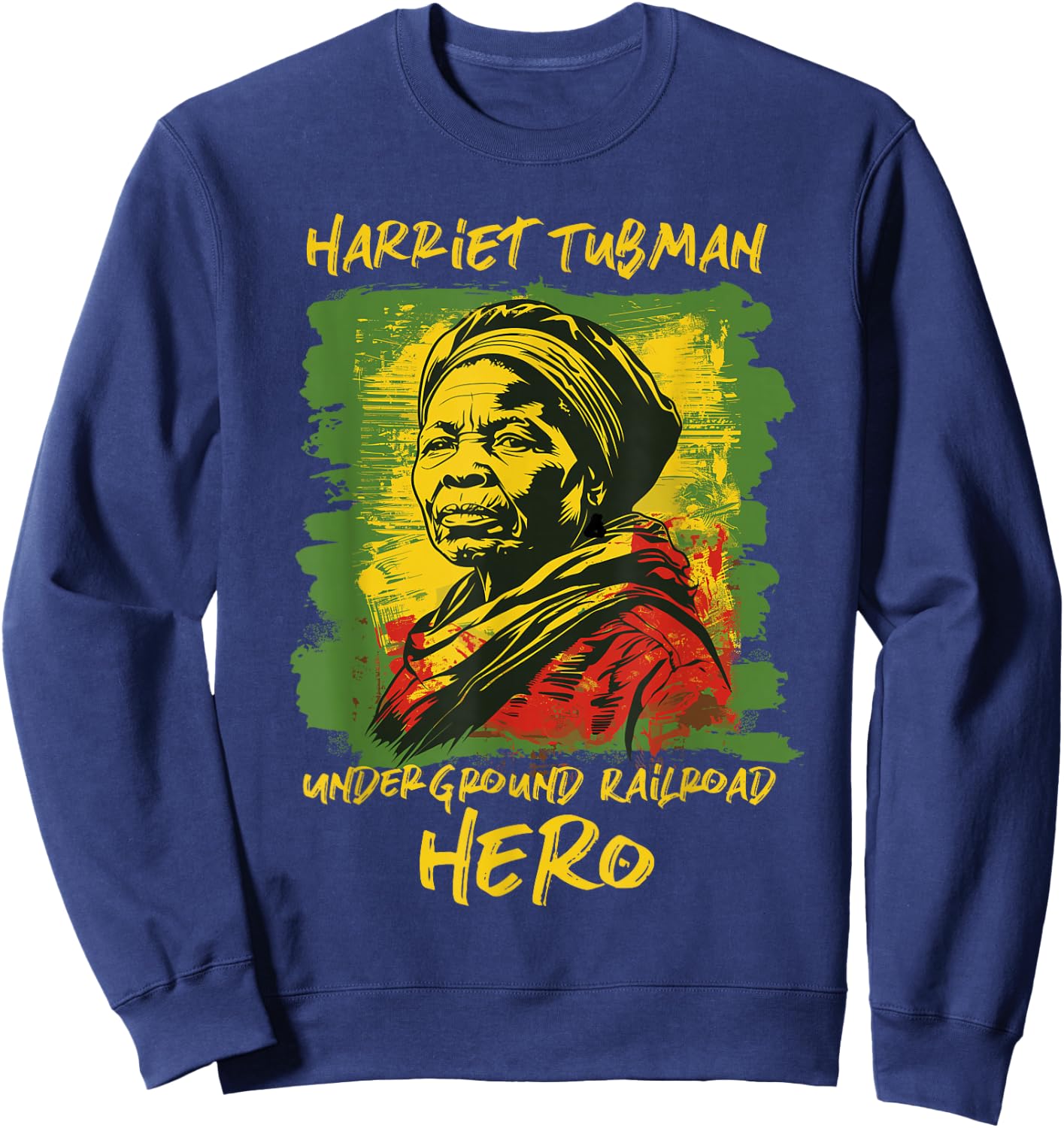 Harriet Tubman Underground Railroad Hero Black History Sweatshirt - Sweatshirt | Navy