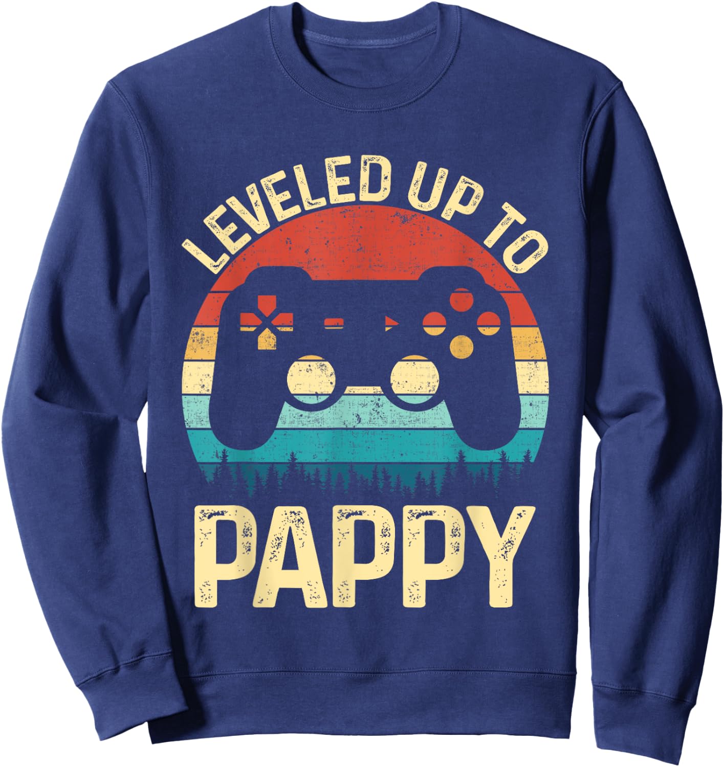 Leveled Up To Pappy Video Game Gifts For Father's Day Gamer Sweatshirt - Sweatshirt | Navy