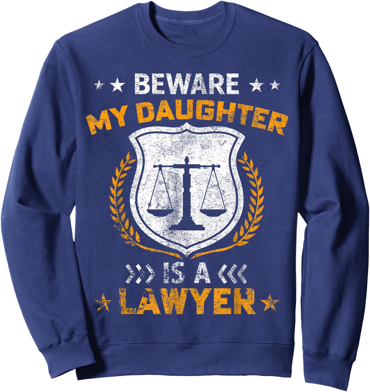 Beware My Daughter Is A Lawyer Funny Attorney Mothers Day Sweatshirt - Sweatshirt | Navy