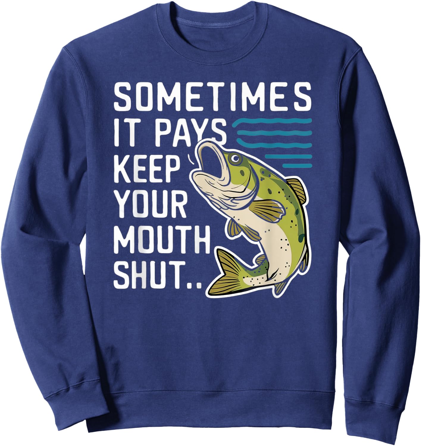 Sometimes it Pays to Keep Your Mouth Shut Sweatshirt - Sweatshirt | Navy