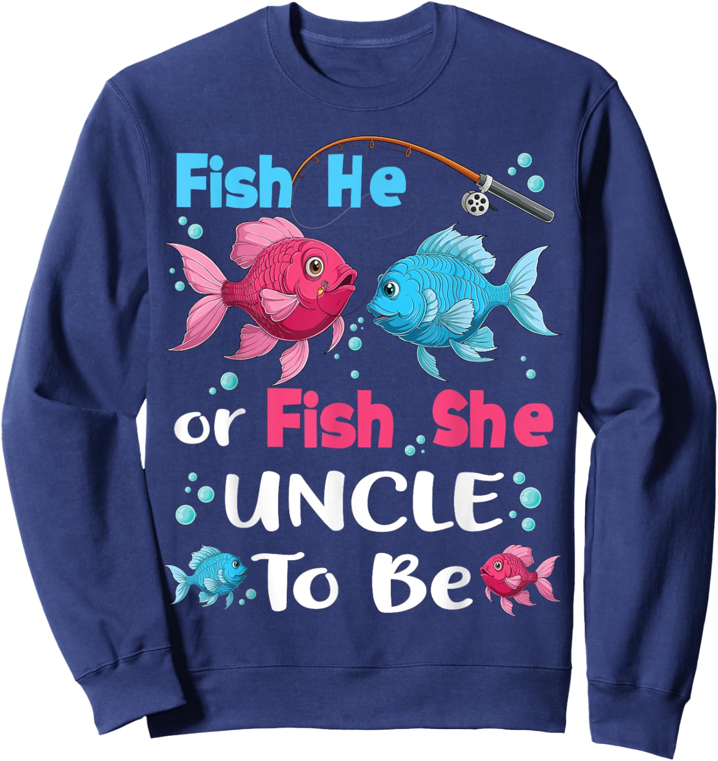 fish he or fish she gender reveal family matching Uncle Sweatshirt - Sweatshirt | Navy