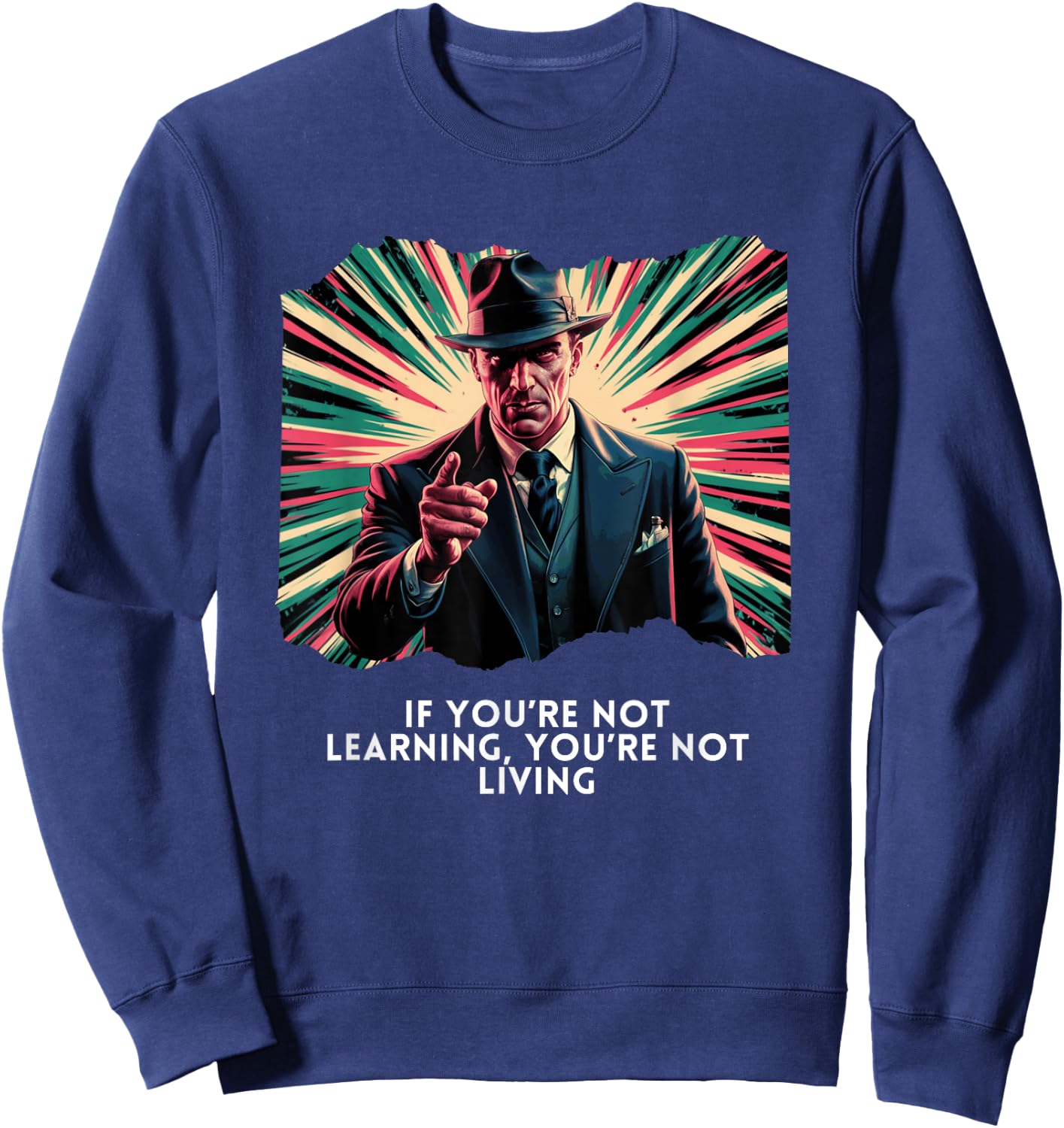 If You're Not Learning, You're Not Living Vintage Mobster Sweatshirt - Sweatshirt | Navy
