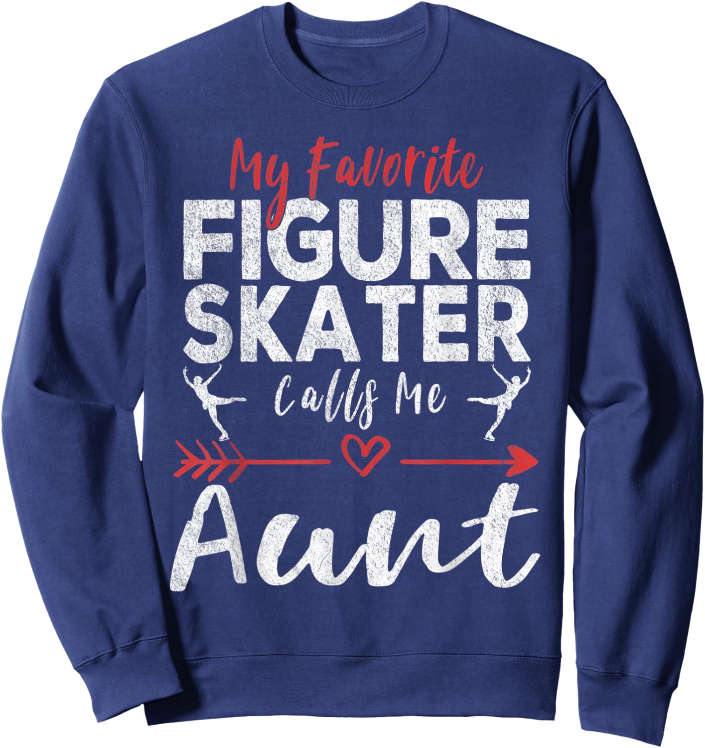 My Favorite Figure Skater Calls Me Aunt Ice Skating Aunt Sweatshirt - Sweatshirt | Navy