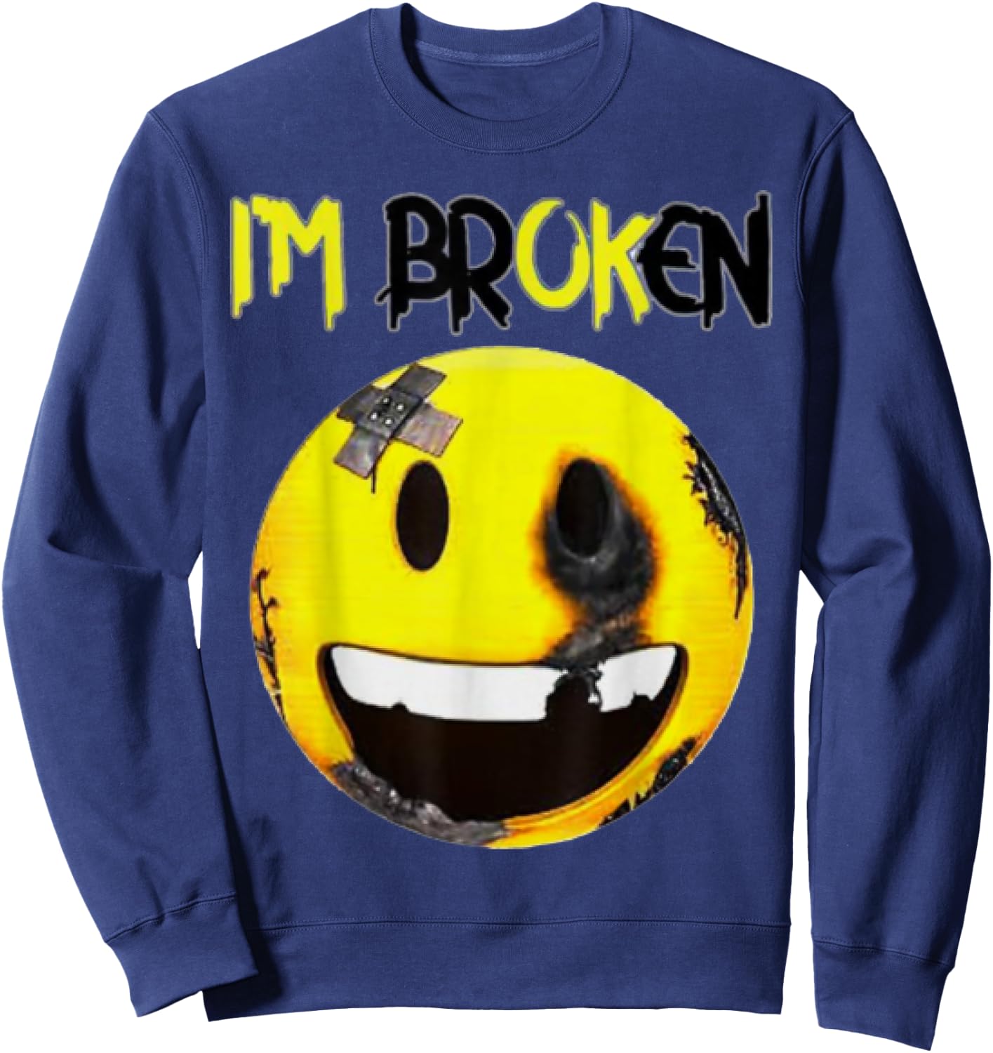 I'm Broken Invisible Illness I'm OK Broken Smile Face Sweatshirt - Sweatshirt | Navy