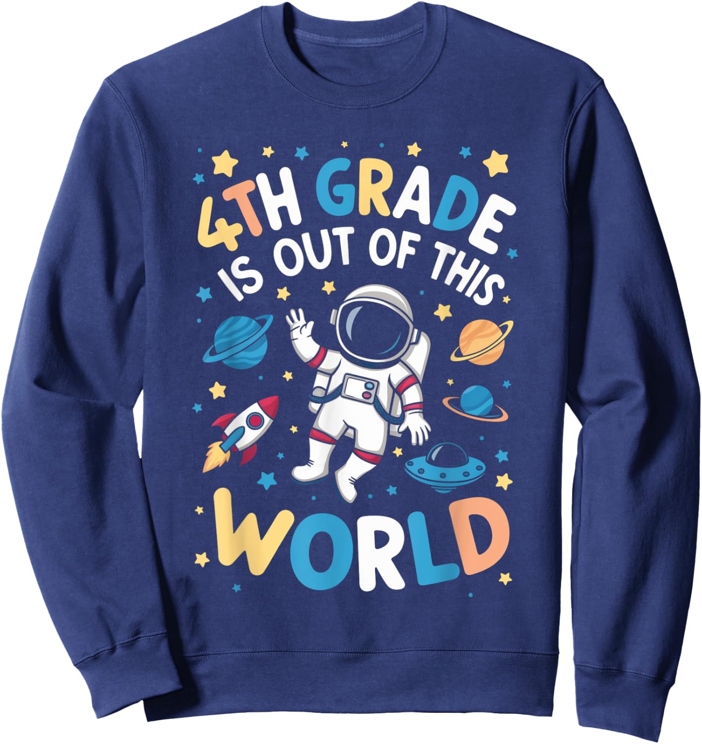 4th Grade Is Out Of This World Astronaut Back To School Sweatshirt - Sweatshirt | Navy
