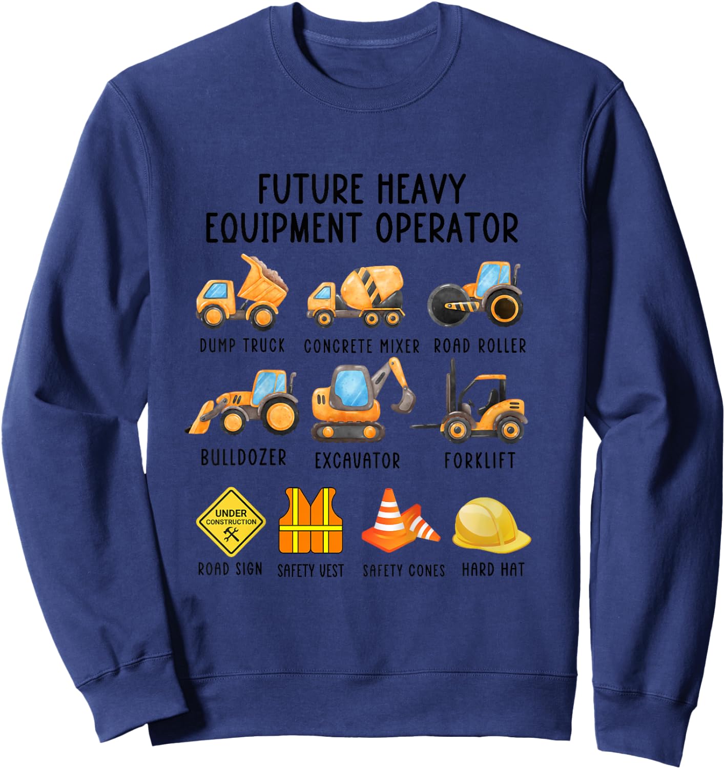 Future Heavy Equipment Operator Dump Truck Excavator Sweatshirt - Sweatshirt | Navy