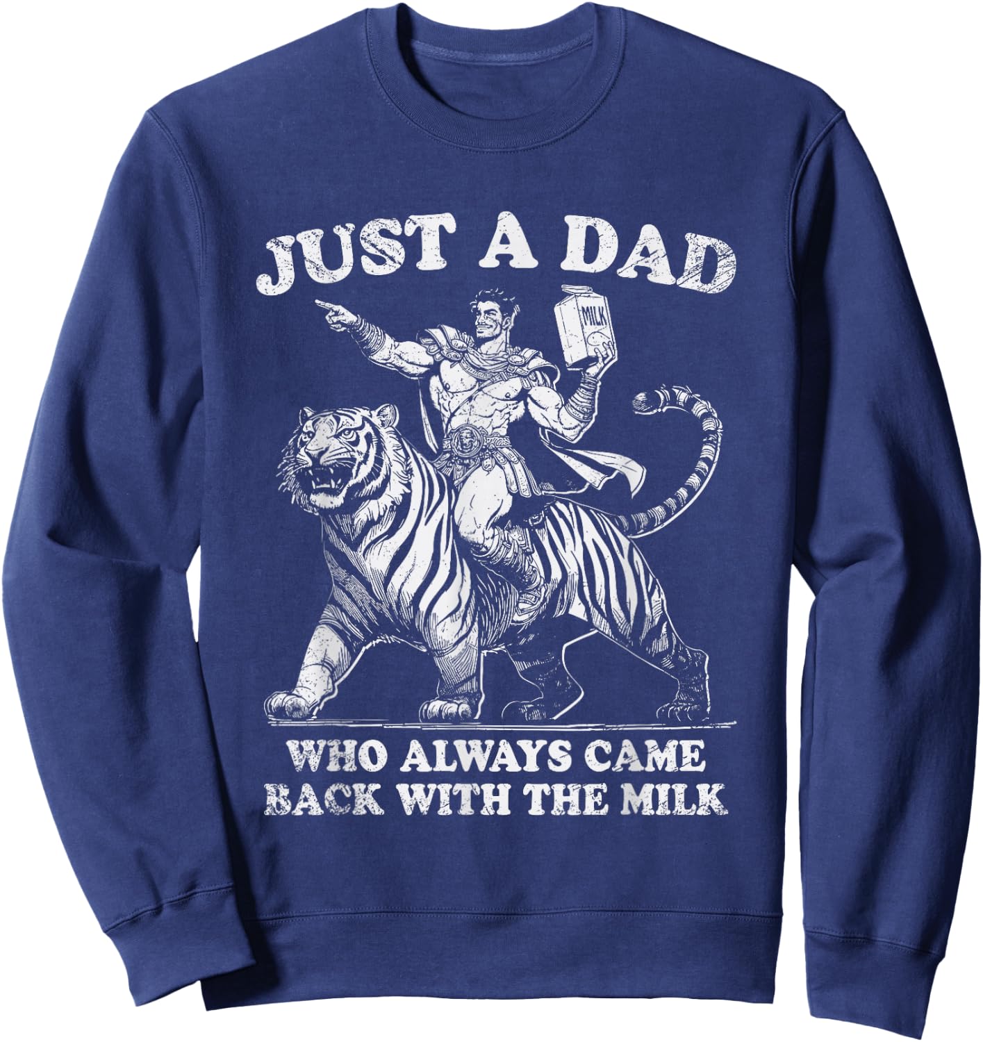 Just A Dad Who Always Came Back With The Milk Fathers Day Sweatshirt - Sweatshirt | Navy