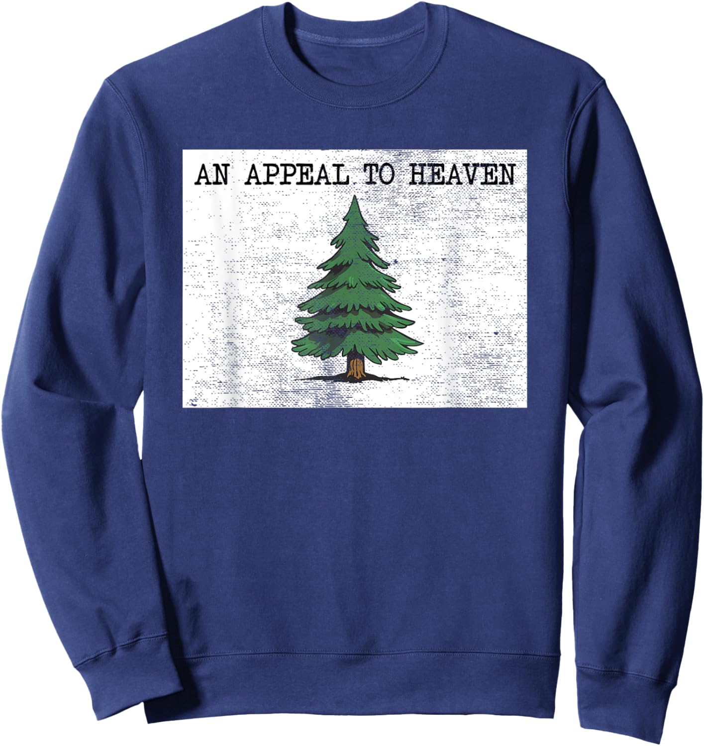 An Appeal To Heaven Flag Pine Tree Flag Alito Flag Sweatshirt - Sweatshirt | Navy