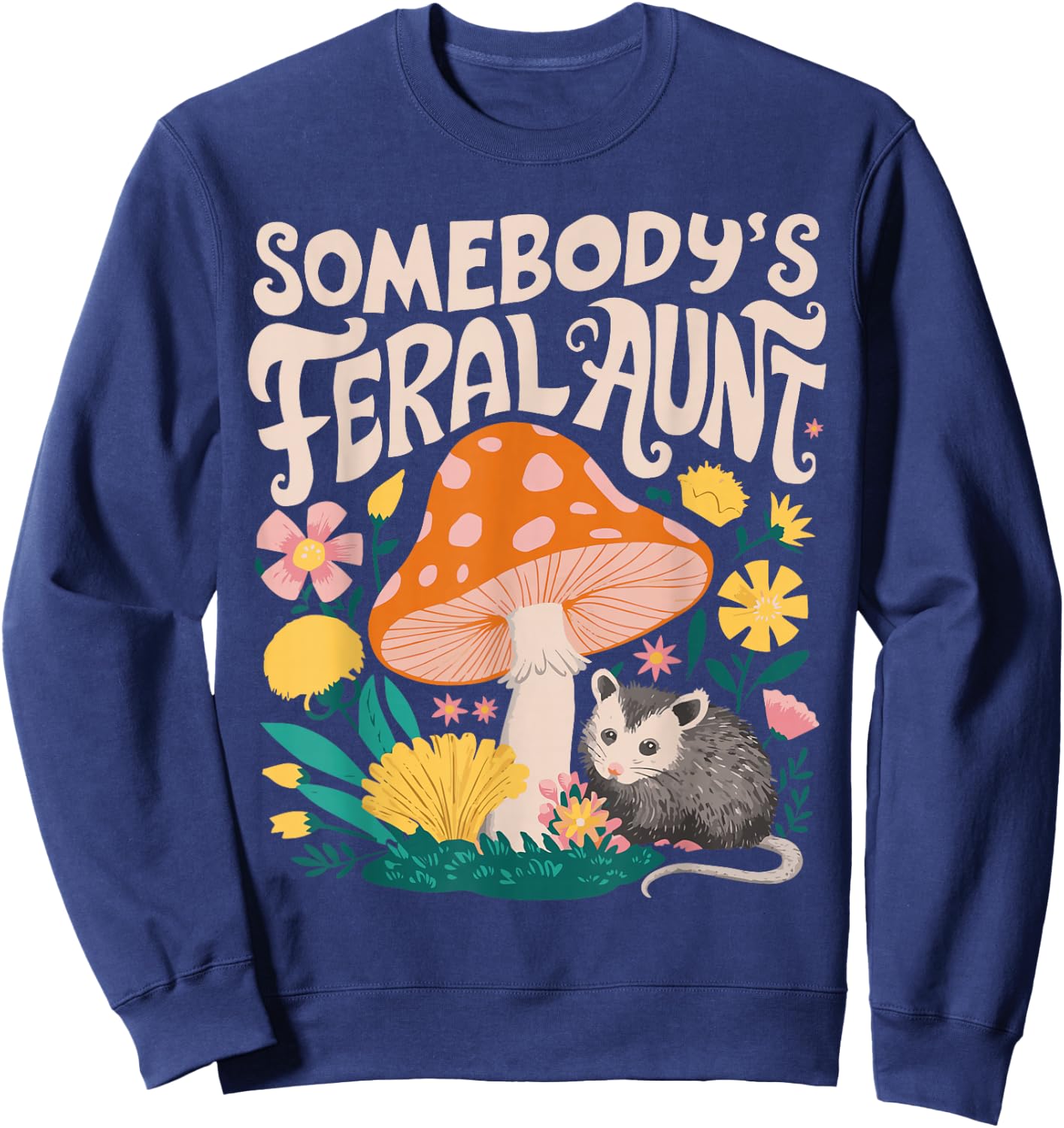Somebody's Feral Aunt Sweatshirt - Sweatshirt | Navy