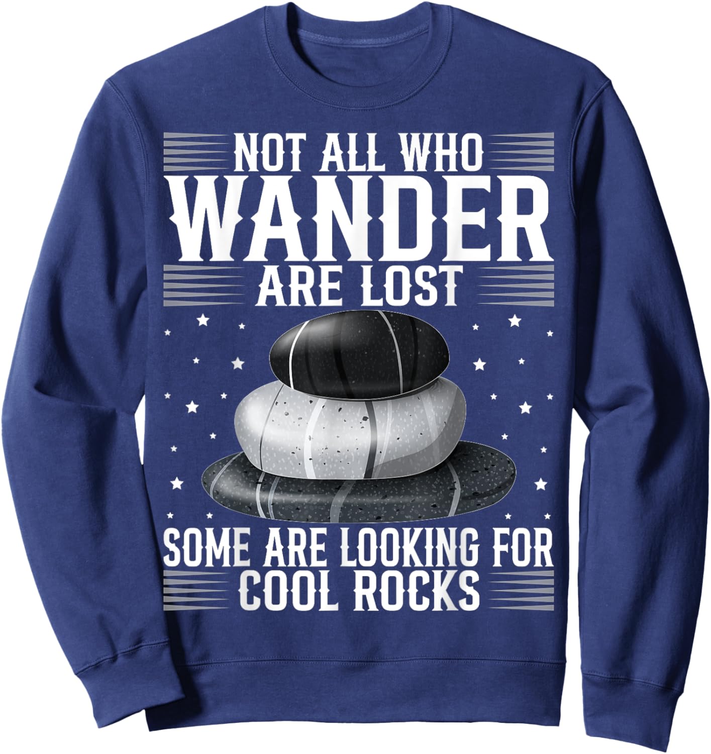 Funny Rock Hunter Geology Enthusiast and Stone Lover Quote Sweatshirt - Sweatshirt | Navy