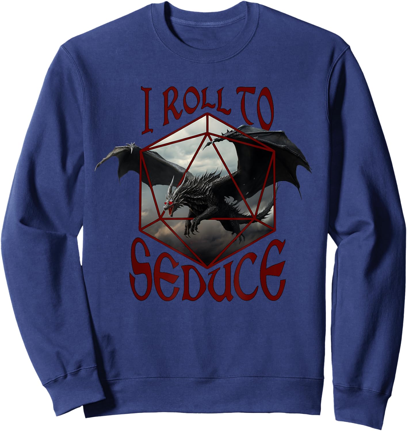 I Roll To Seduce Funny Dragon Sweatshirt - Sweatshirt | Navy