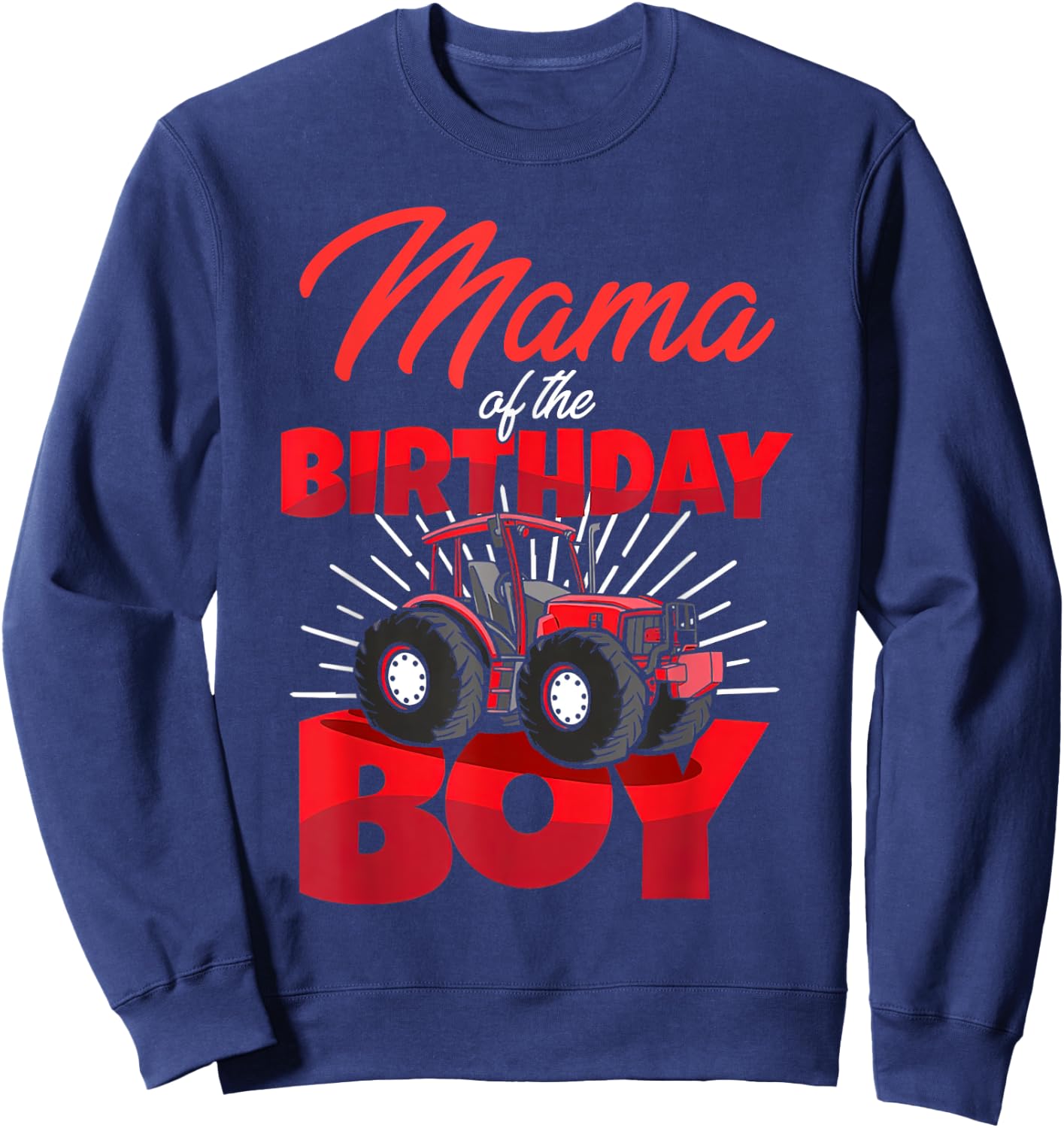 Mama Of The Birthday Boy Tractor Farm Family Bday Party Sweatshirt - Sweatshirt | Navy