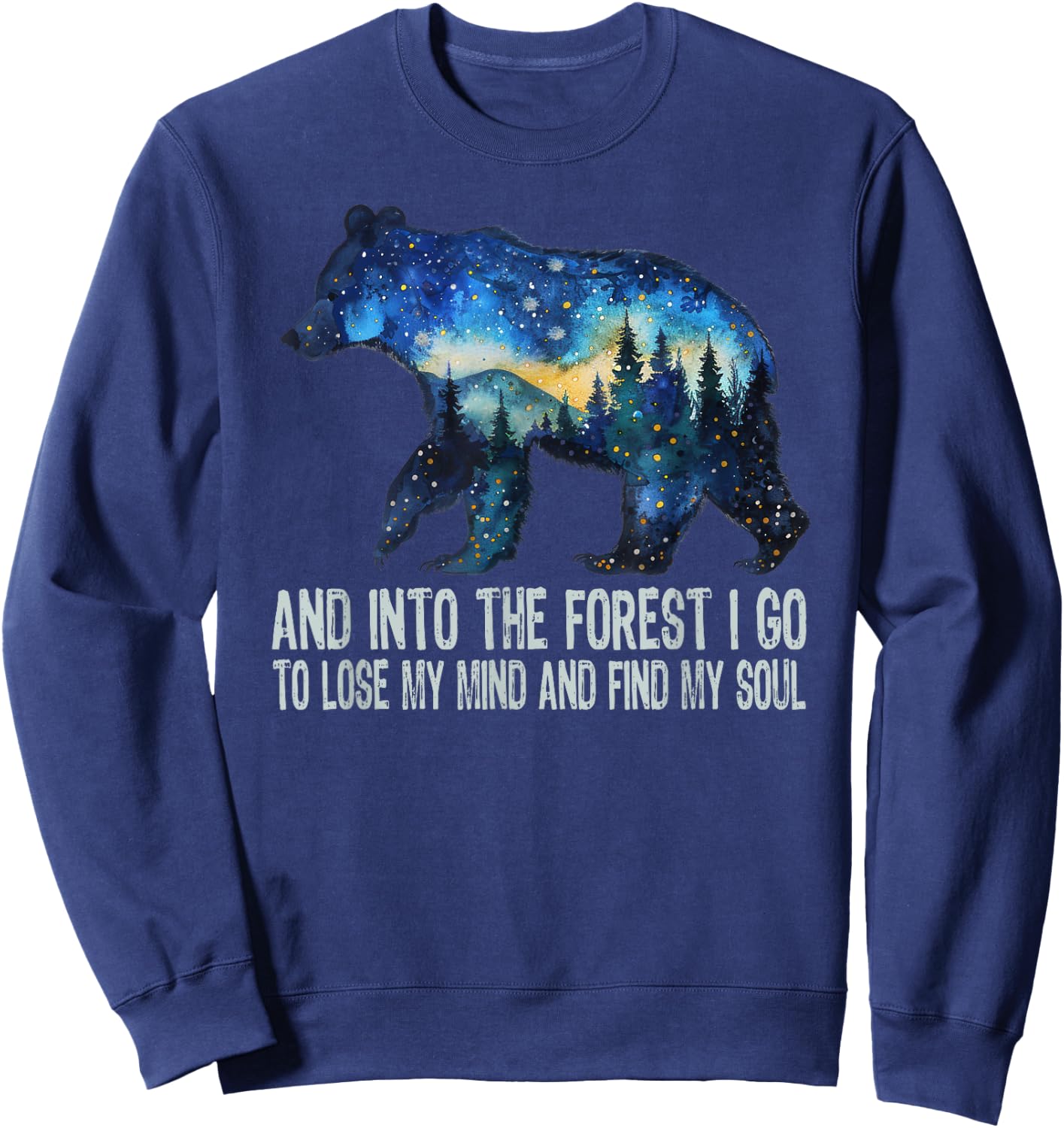 And Into The Forest I Go To Lose My Mind Camping Bear Sweatshirt - Sweatshirt | Navy