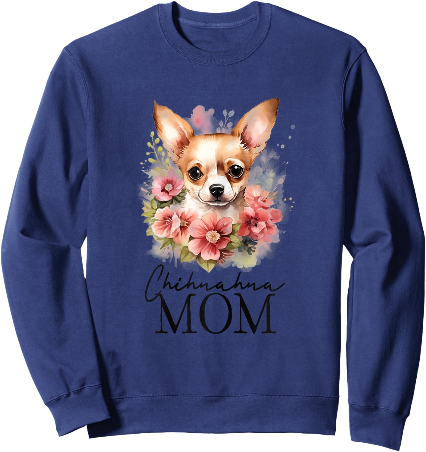 Chihuahua Mom Vintage Flowers Floral Dog Mom Sweatshirt - Sweatshirt | Navy