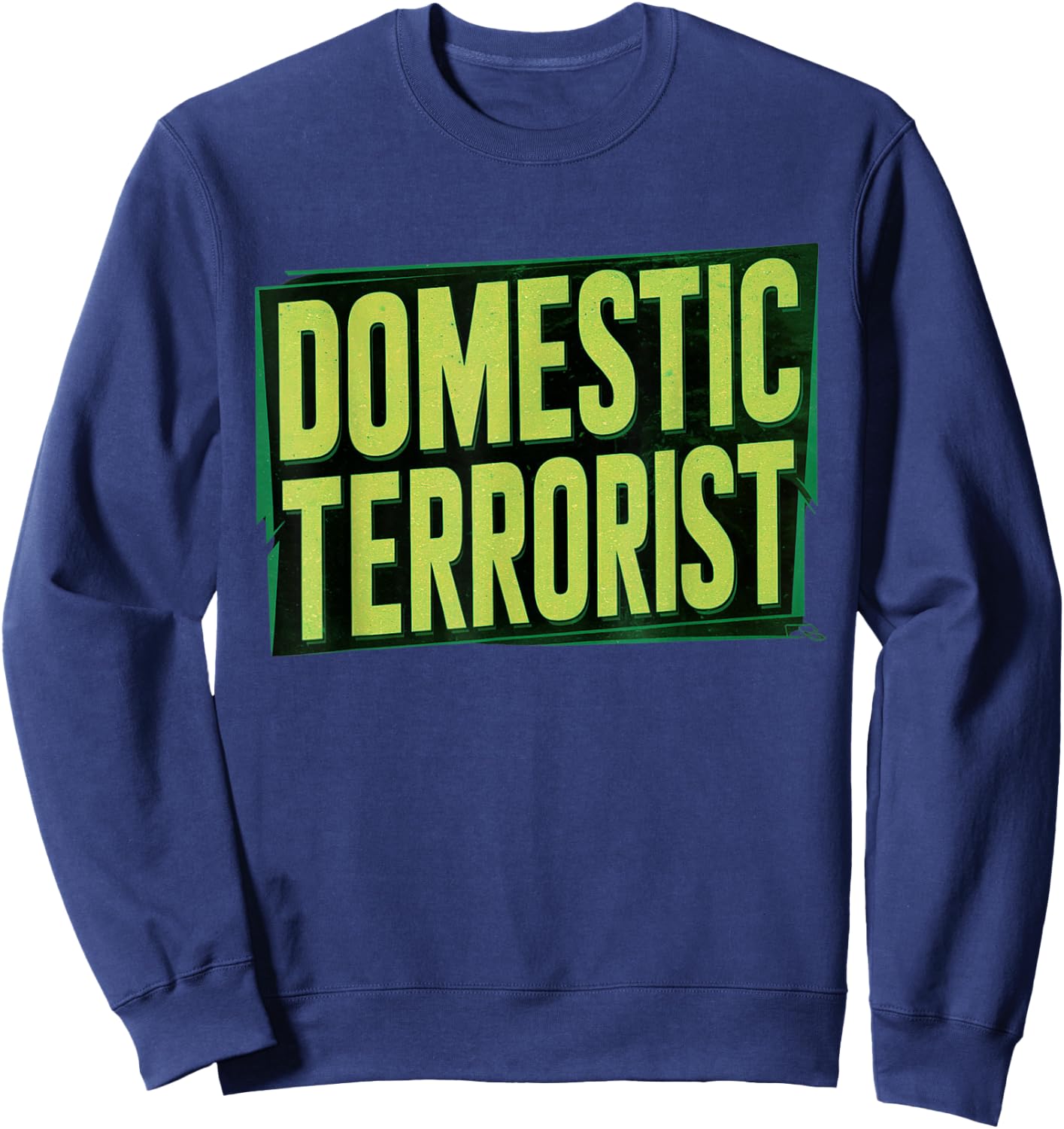Domestic Terrorist Sweatshirt - Sweatshirt | Navy