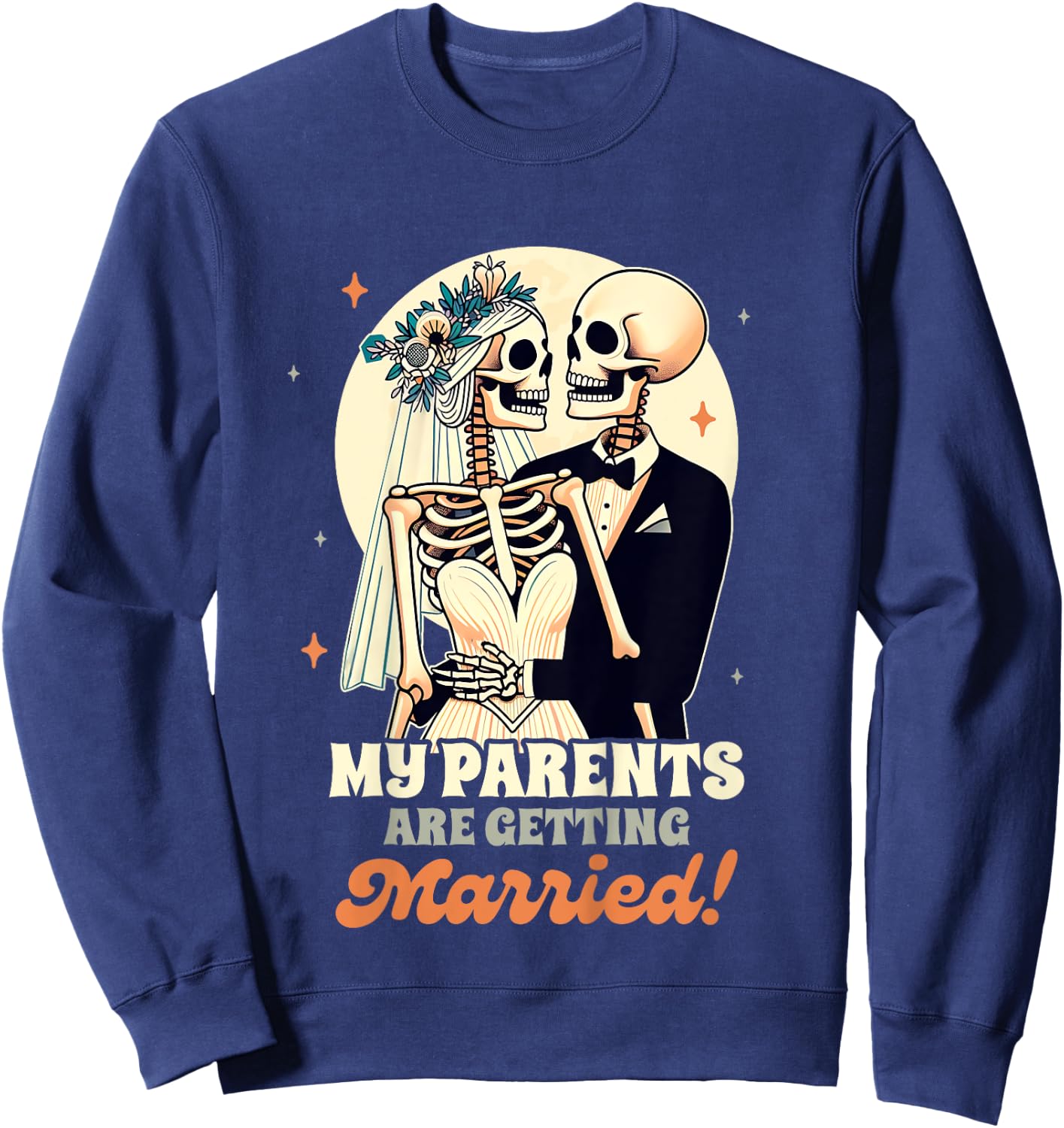 Wedding Announcement Party My Parents Are Getting Married Sweatshirt - Sweatshirt | Navy