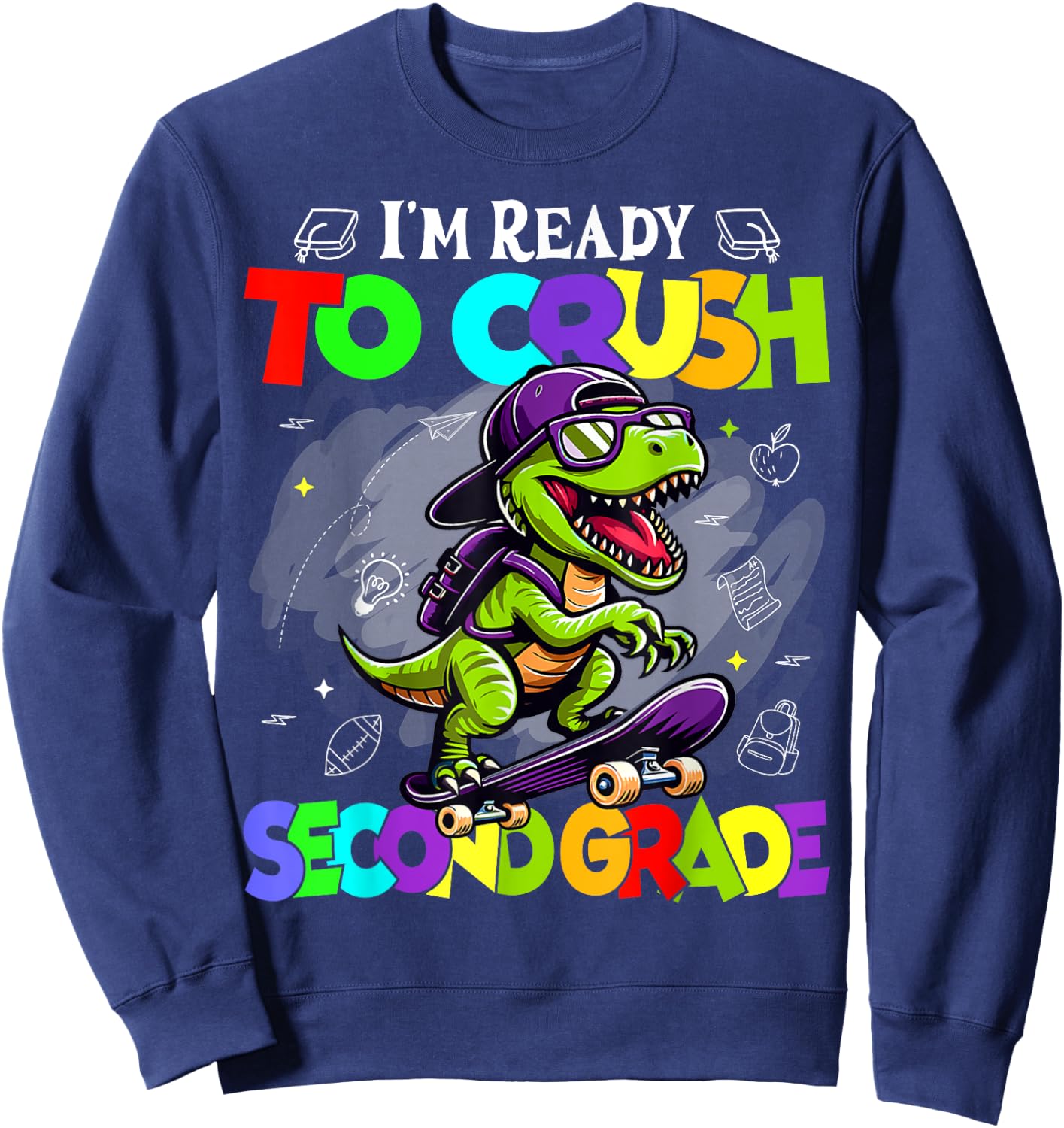 Kids I'm Ready to Crush Second Grade Dinosaur Back To School Sweatshirt - Sweatshirt | Navy