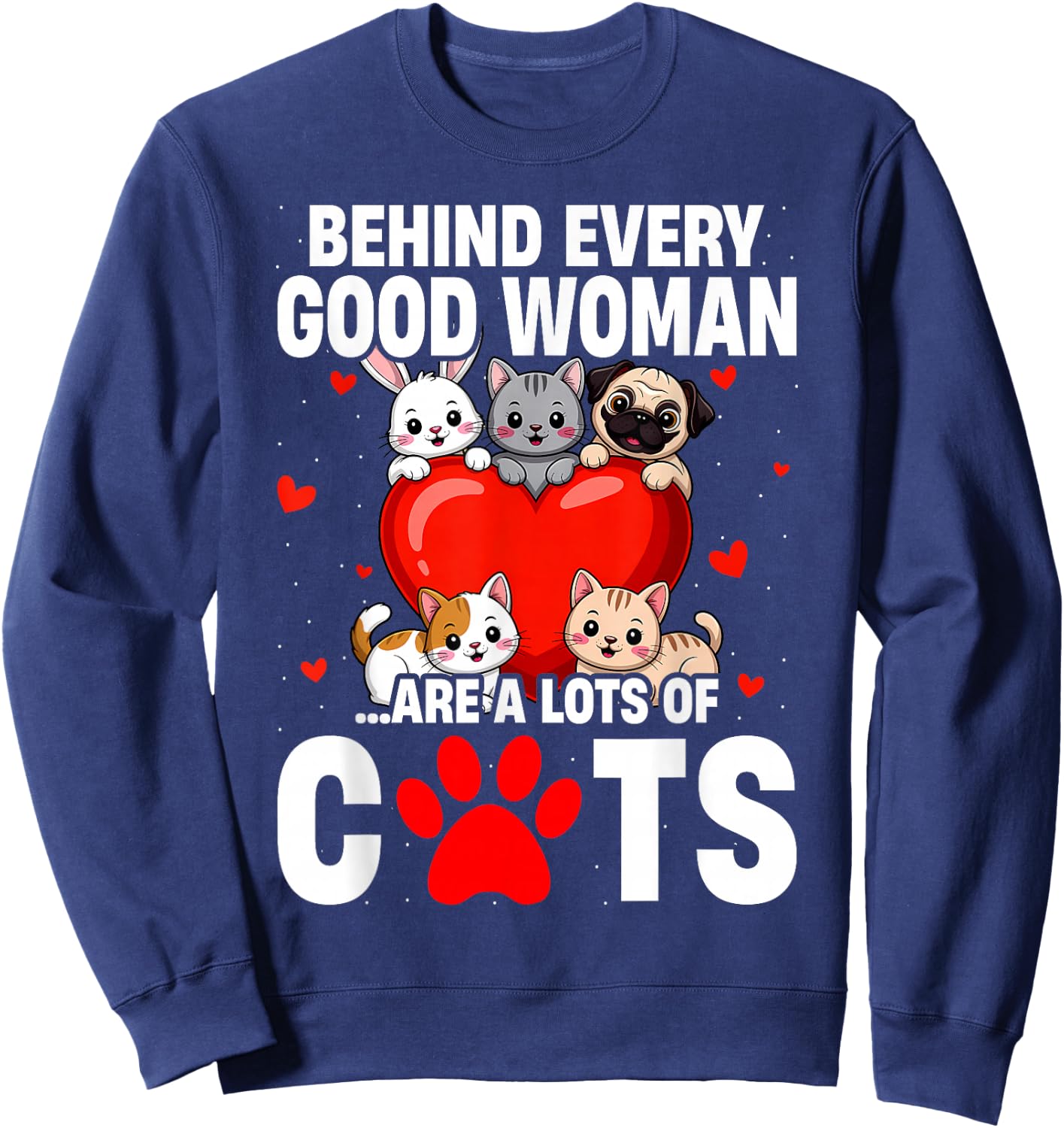 Behind Every Good Woman are a Lots of Cats Funny Cat Lovers Sweatshirt - Sweatshirt | Navy