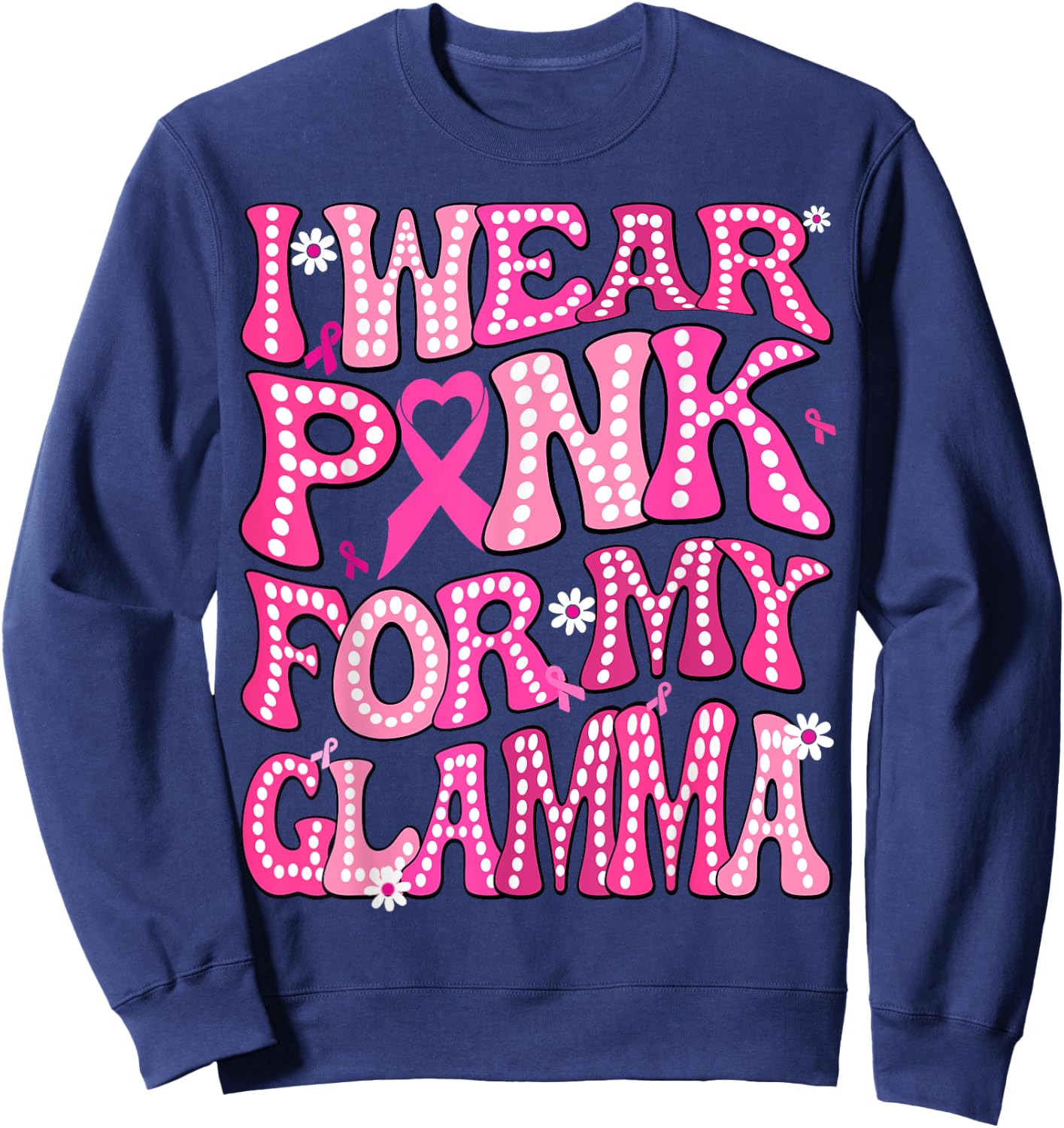 I Wear Pink For My Glamma Fight Breast Cancer Awareness Sweatshirt - Sweatshirt | Navy