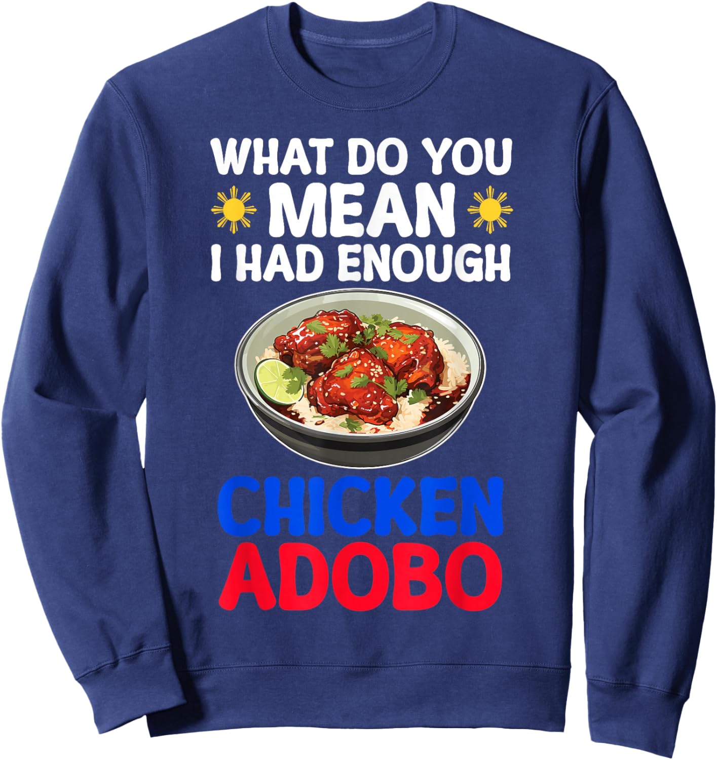 Filipino Chicken Adobo Funny Design Pinay Philippines Sweatshirt - Sweatshirt | Navy