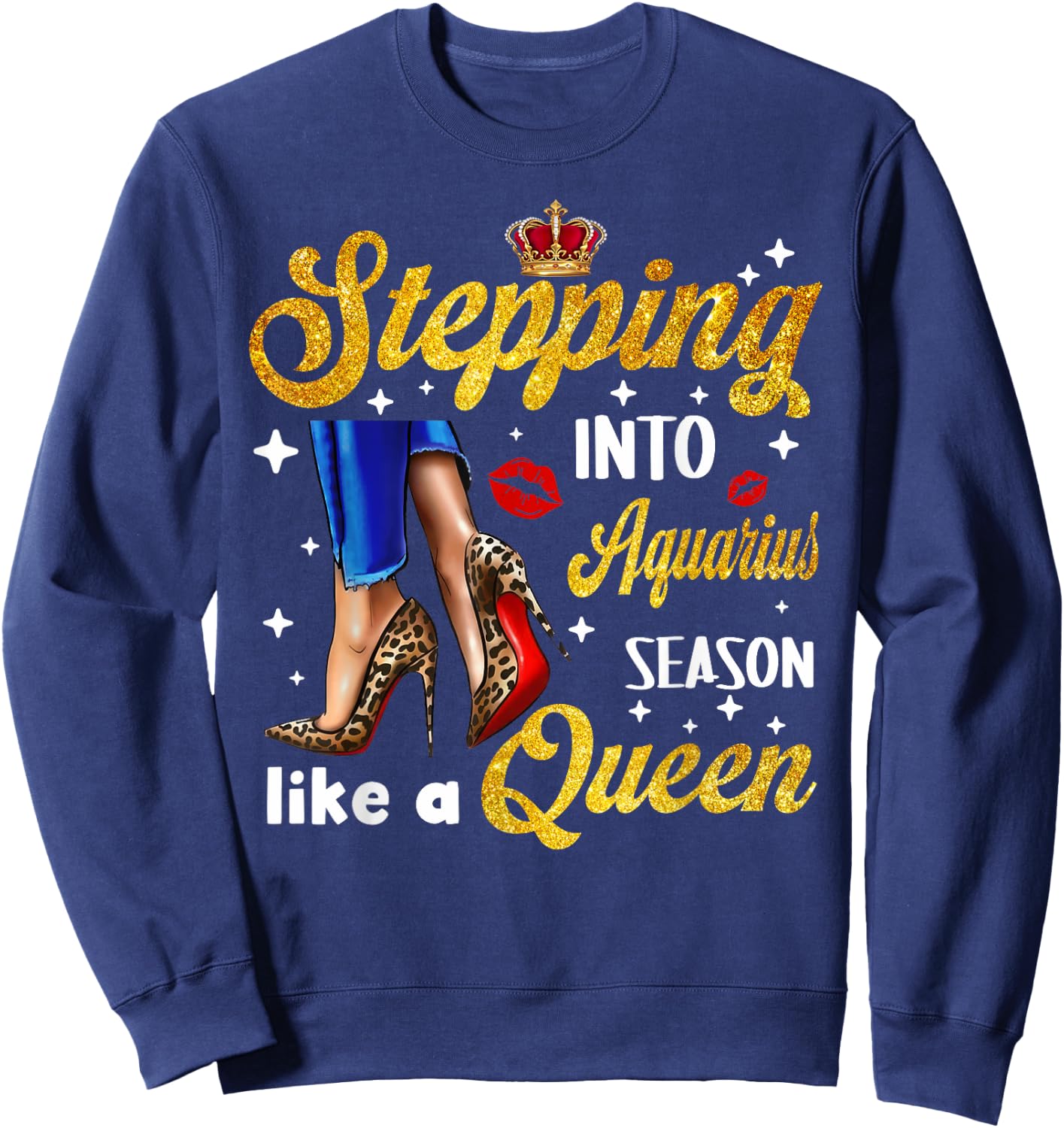 Stepping Into Aquarius Season like a Queen Shirt Sweatshirt - Sweatshirt | Navy