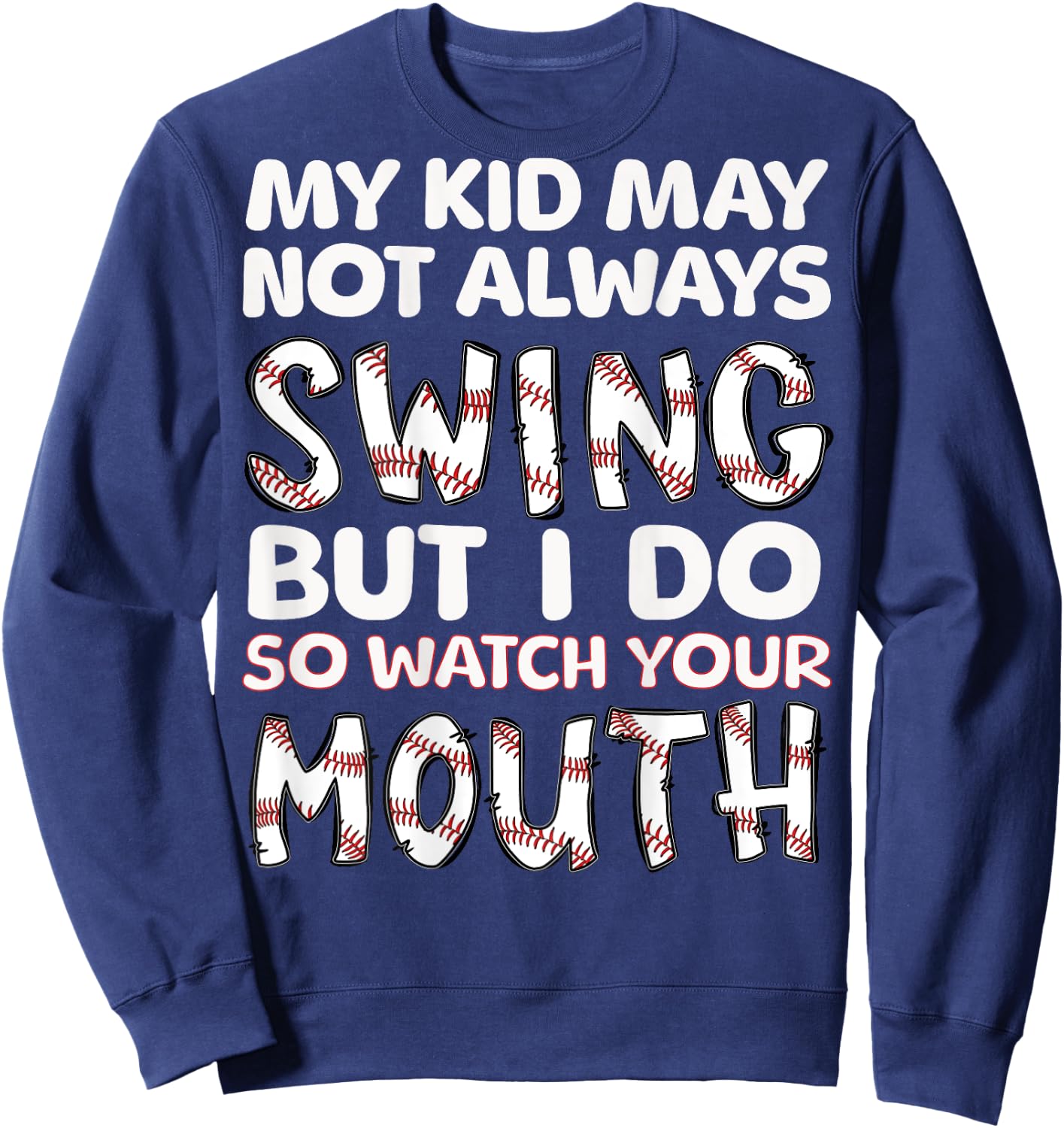 My Kid May Not Always Swing But I Do (Message on Back) Sweatshirt - Sweatshirt | Navy
