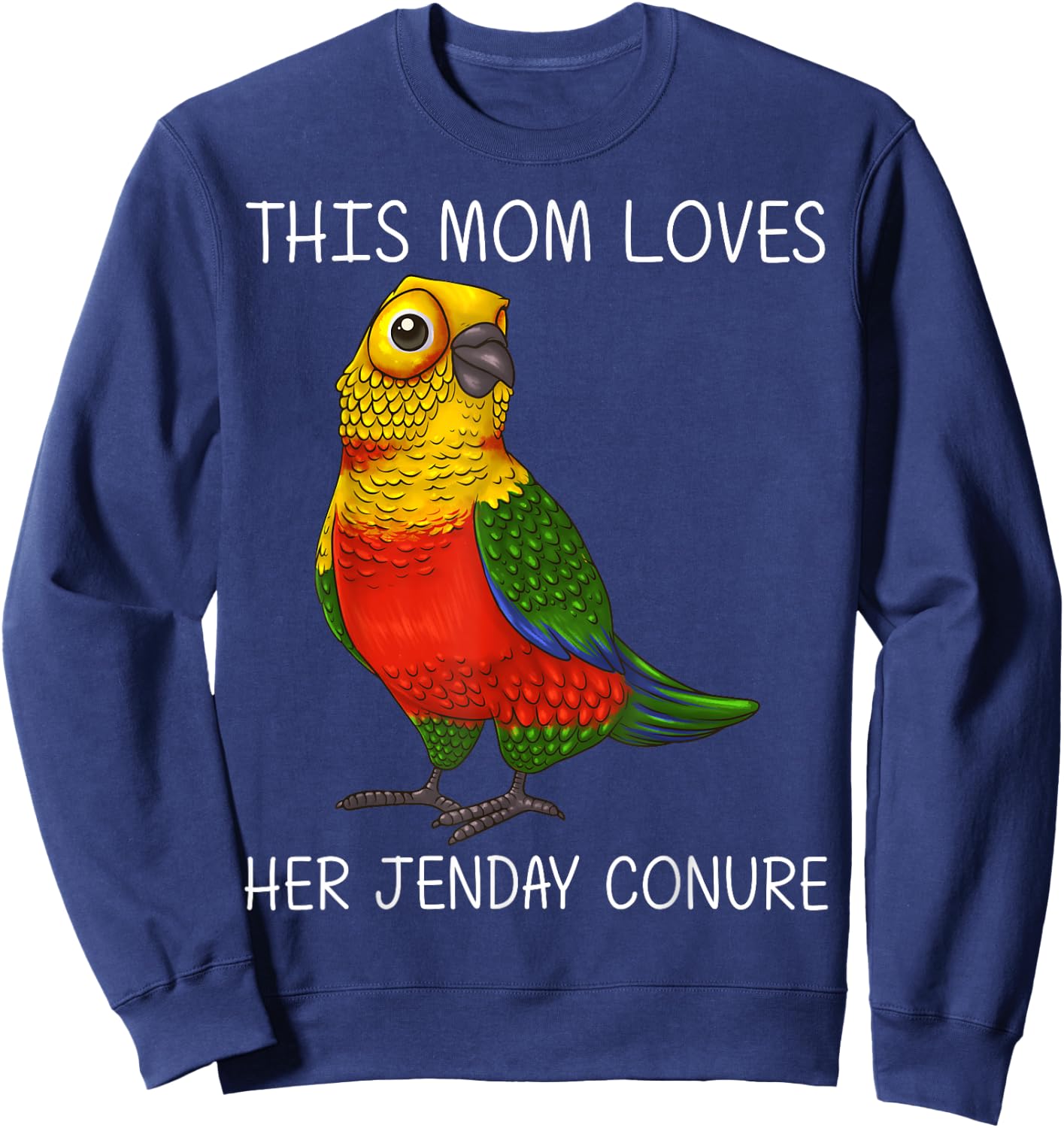 Cute Jenday Conure Design For Mom Women Jenday Conure Lovers Sweatshirt - Sweatshirt | Navy