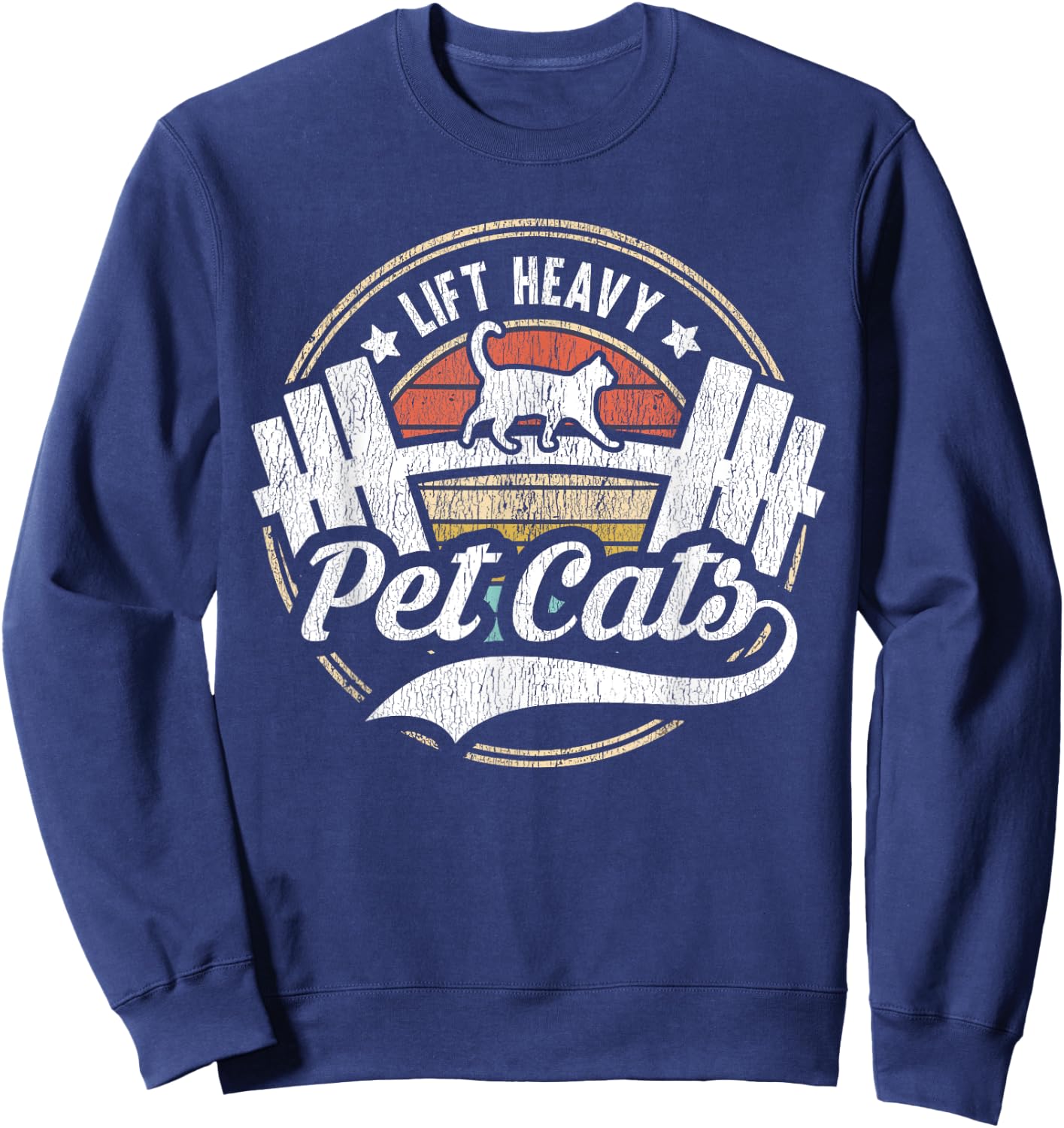 Lift Heavy Pet Cats Funny Vintage Weight Lifting Powerlifter Sweatshirt - Sweatshirt | Navy