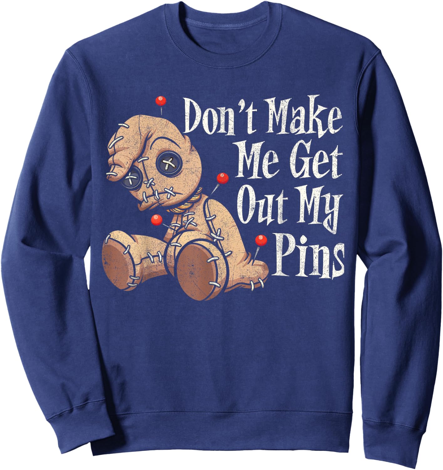 Don't Make Me Get Out My Pins Voodoo Doll Funny Halloween Sweatshirt - Sweatshirt | Navy