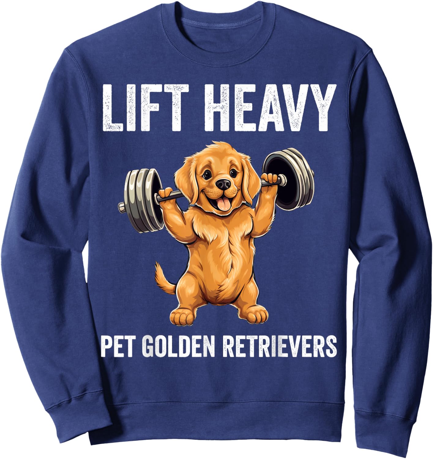 Lift Heavy Pet Golden Retrievers Gym Workout Weight Lifter Sweatshirt - Sweatshirt | Navy