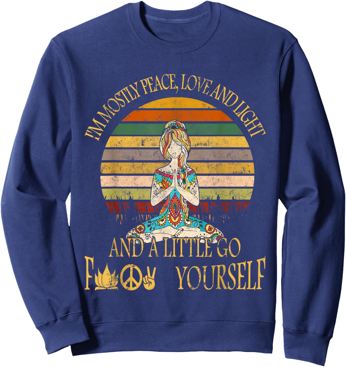 I'm Mostly Peace Love And Light & Little Go F Yourself Sweatshirt - Sweatshirt | Navy