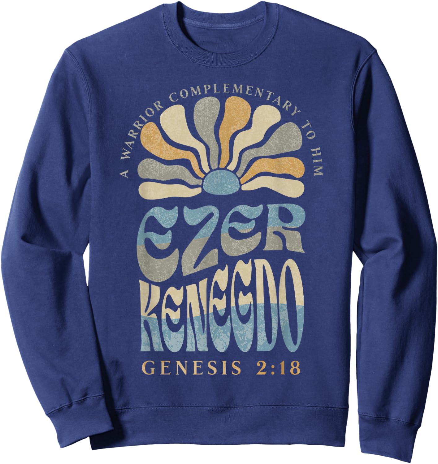 Ezer Kenegdo A Warrior Complimentary to Him Genesis 2:18 Sweatshirt - Sweatshirt | Navy