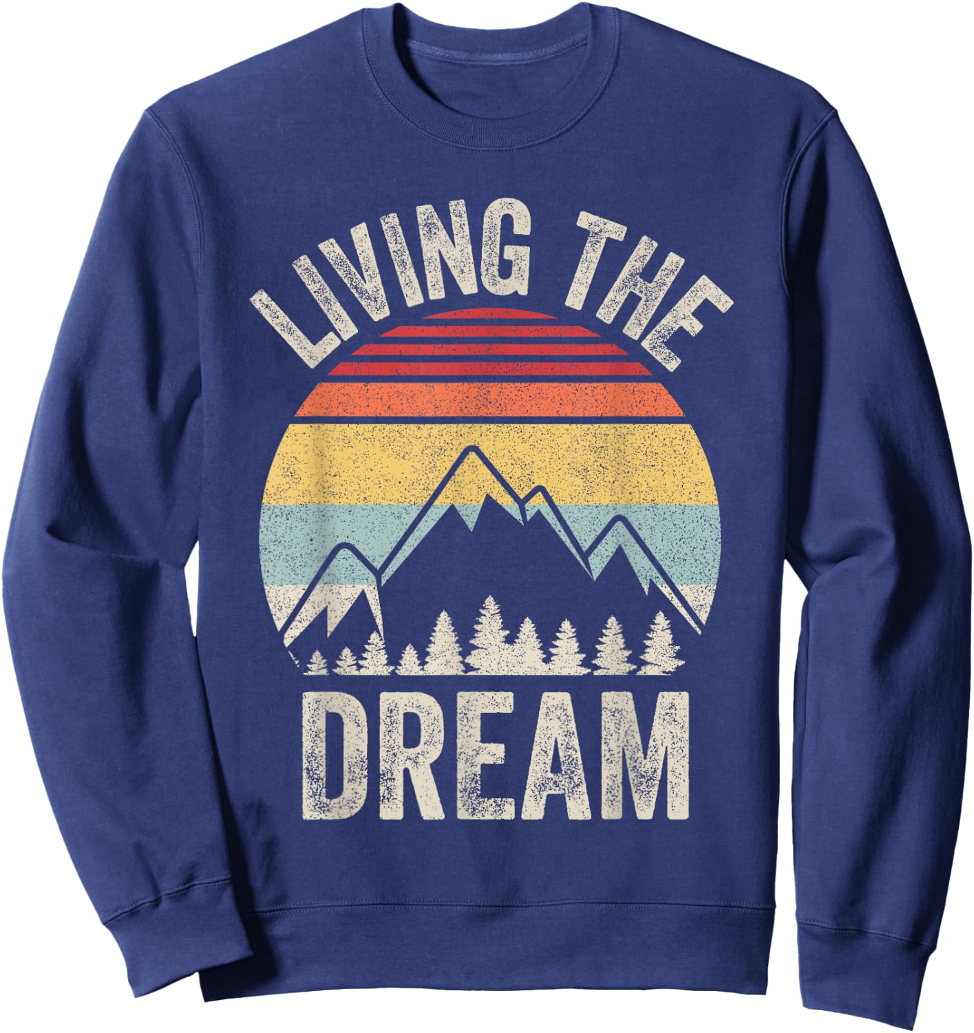 Vintage Retro Living The Dream Shirt Funny Saying Sweatshirt - Sweatshirt | Navy