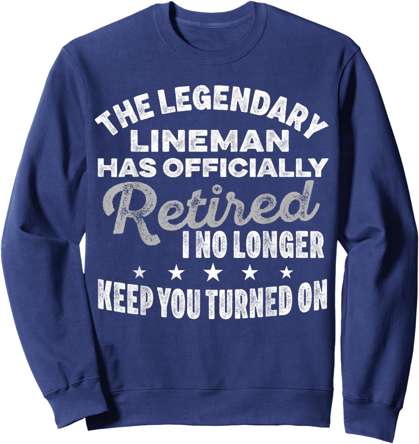 Retired Lineman Dad Men Retiring Cable Lineworker Retirement Sweatshirt - Sweatshirt | Navy