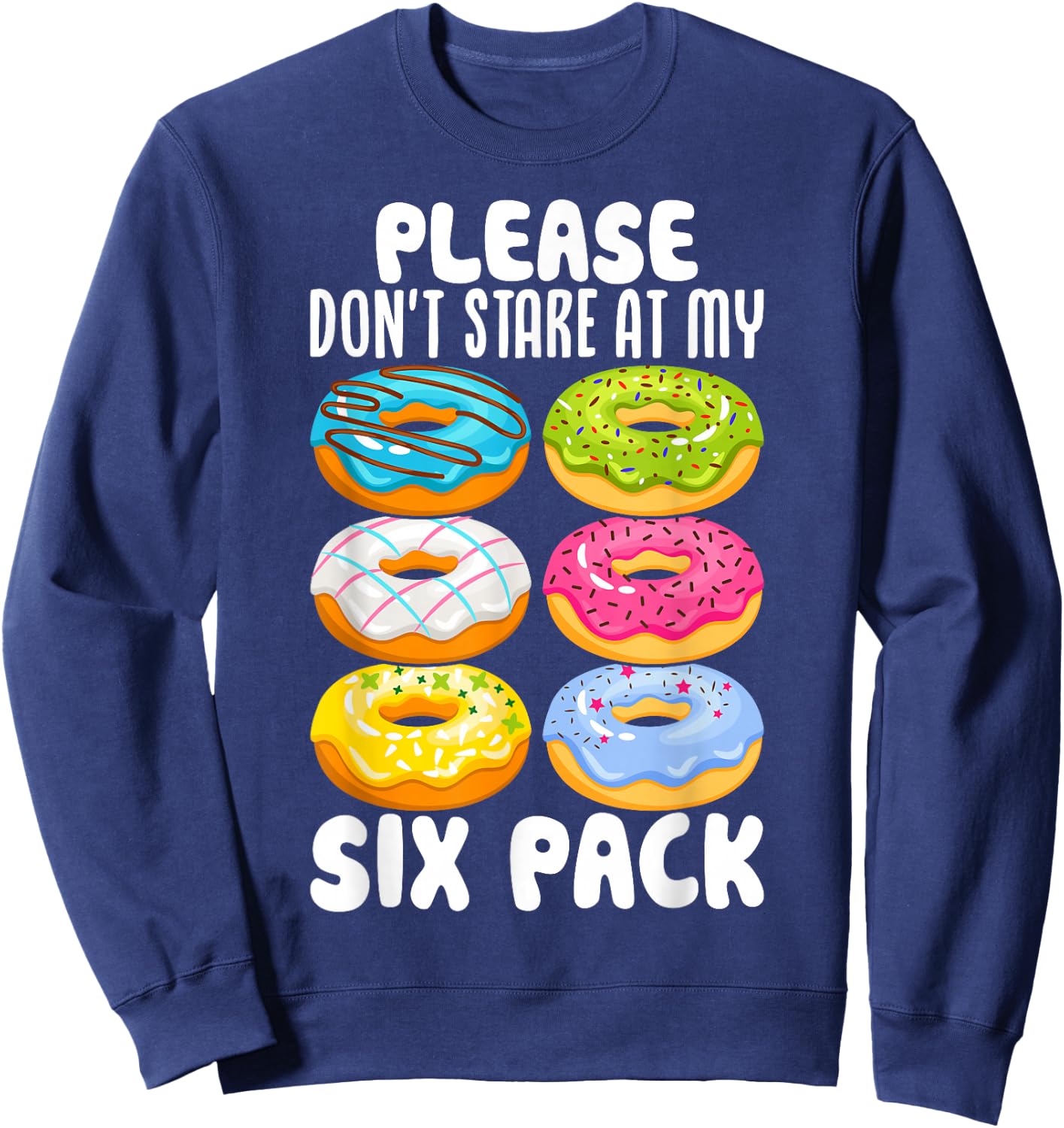 Please Don't Stare At My Six Pack Sweatshirt - Sweatshirt | Navy