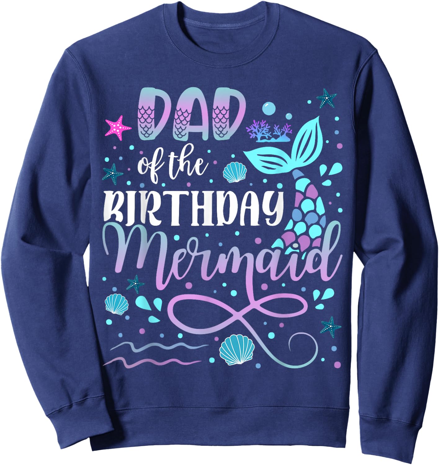 Dad And Mom Of The Birthday Mermaid Matching Family Sweatshirt - Sweatshirt | Navy