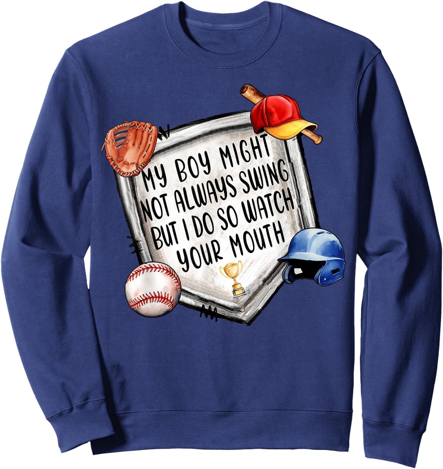 My Boy Might Not Always Swing But I Do Baseball Mom Mama Son Sweatshirt - Sweatshirt | Navy