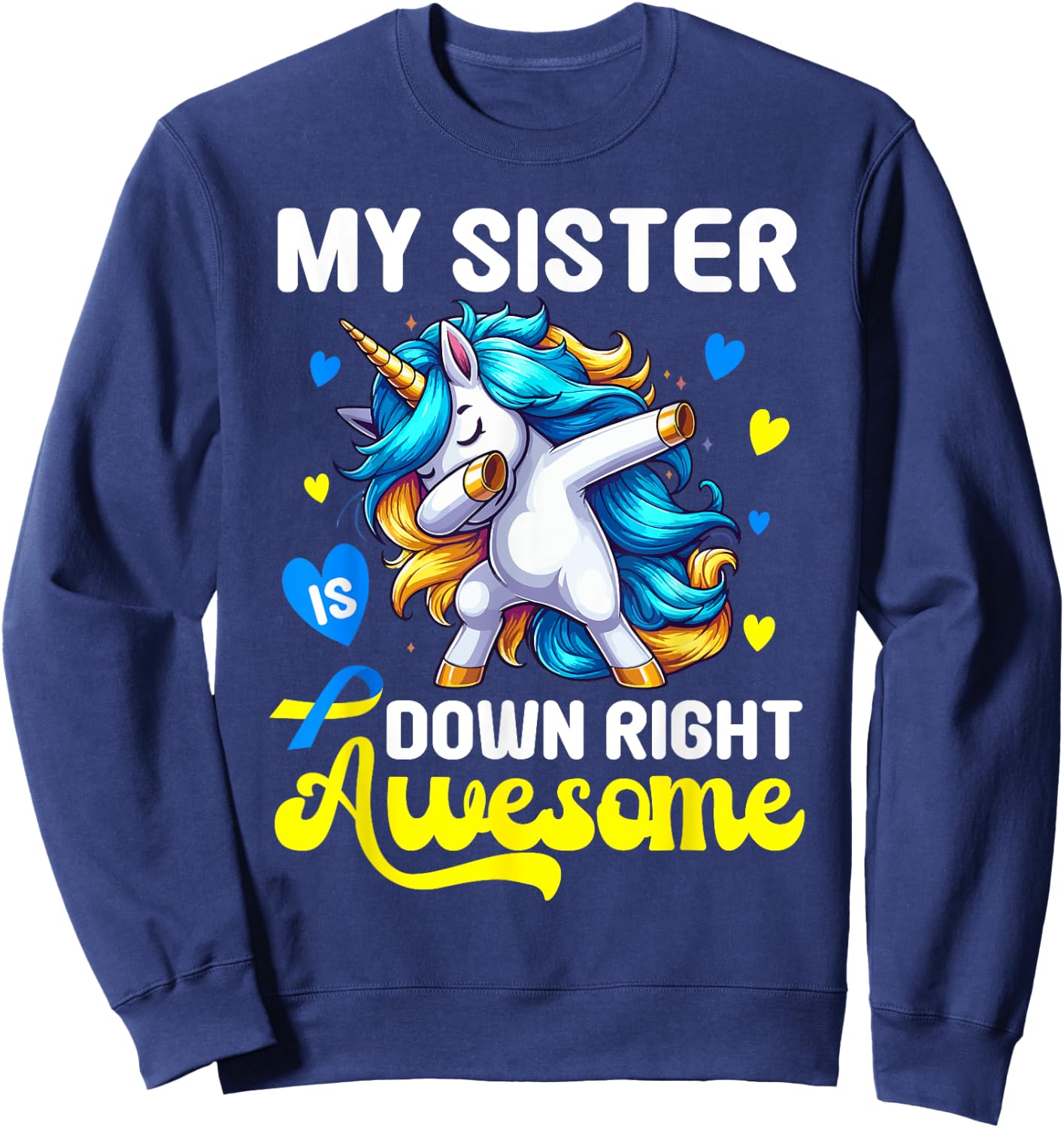 Down Syndrome Sister Awareness Day Down Right Awesome Sister Sweatshirt - Sweatshirt | Navy