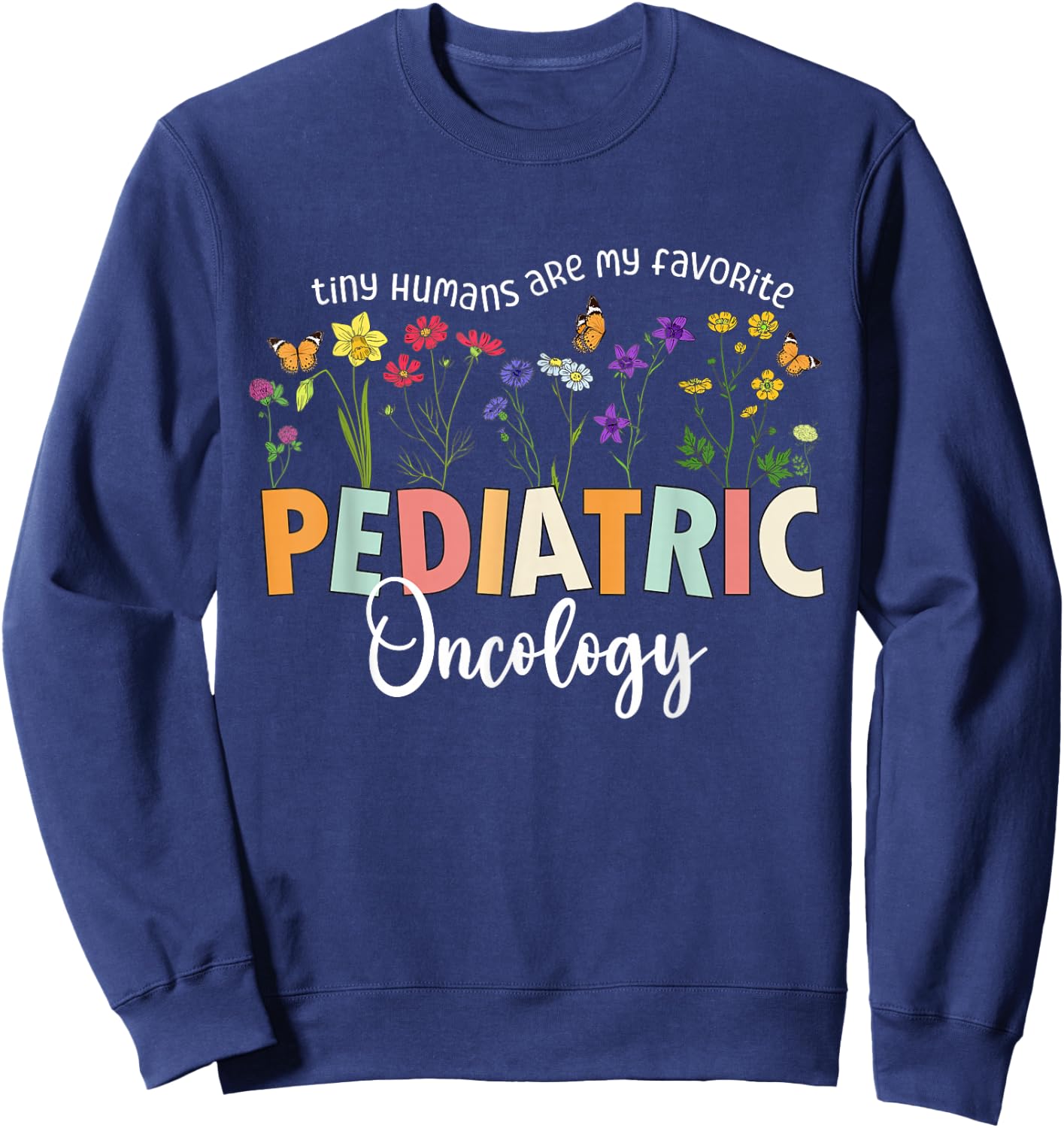 Funny PICU Pediatric Oncology Nurse Pediatrics NICU Nurse Sweatshirt - Sweatshirt | Navy