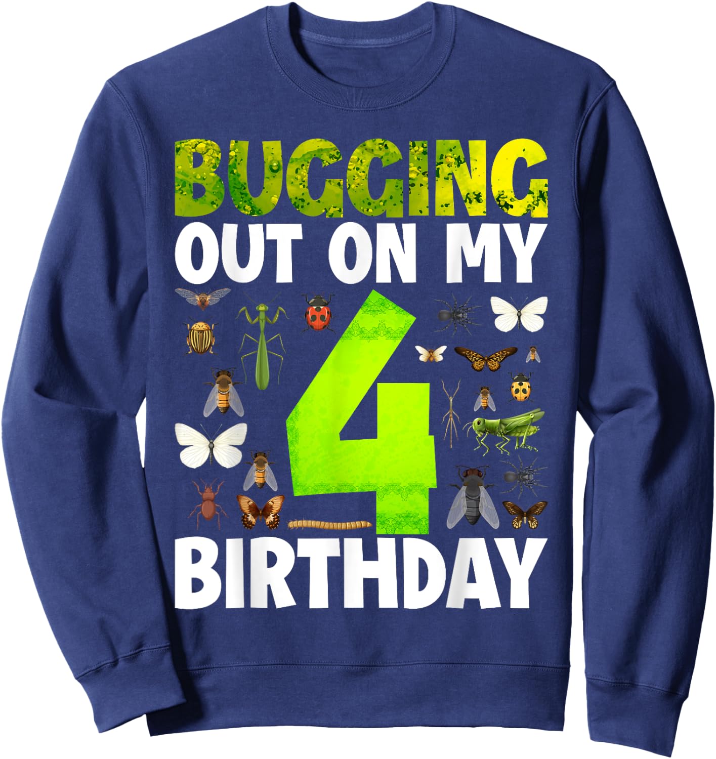 Kids 4 Year old Insect Lovers Bugging Out On My 4th Birthday Sweatshirt - Sweatshirt | Navy