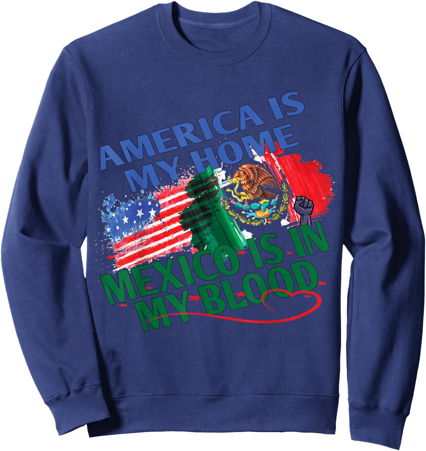 America Is My Home Mexico Is In My Blood Gifts With Flags Sweatshirt - Sweatshirt | Navy