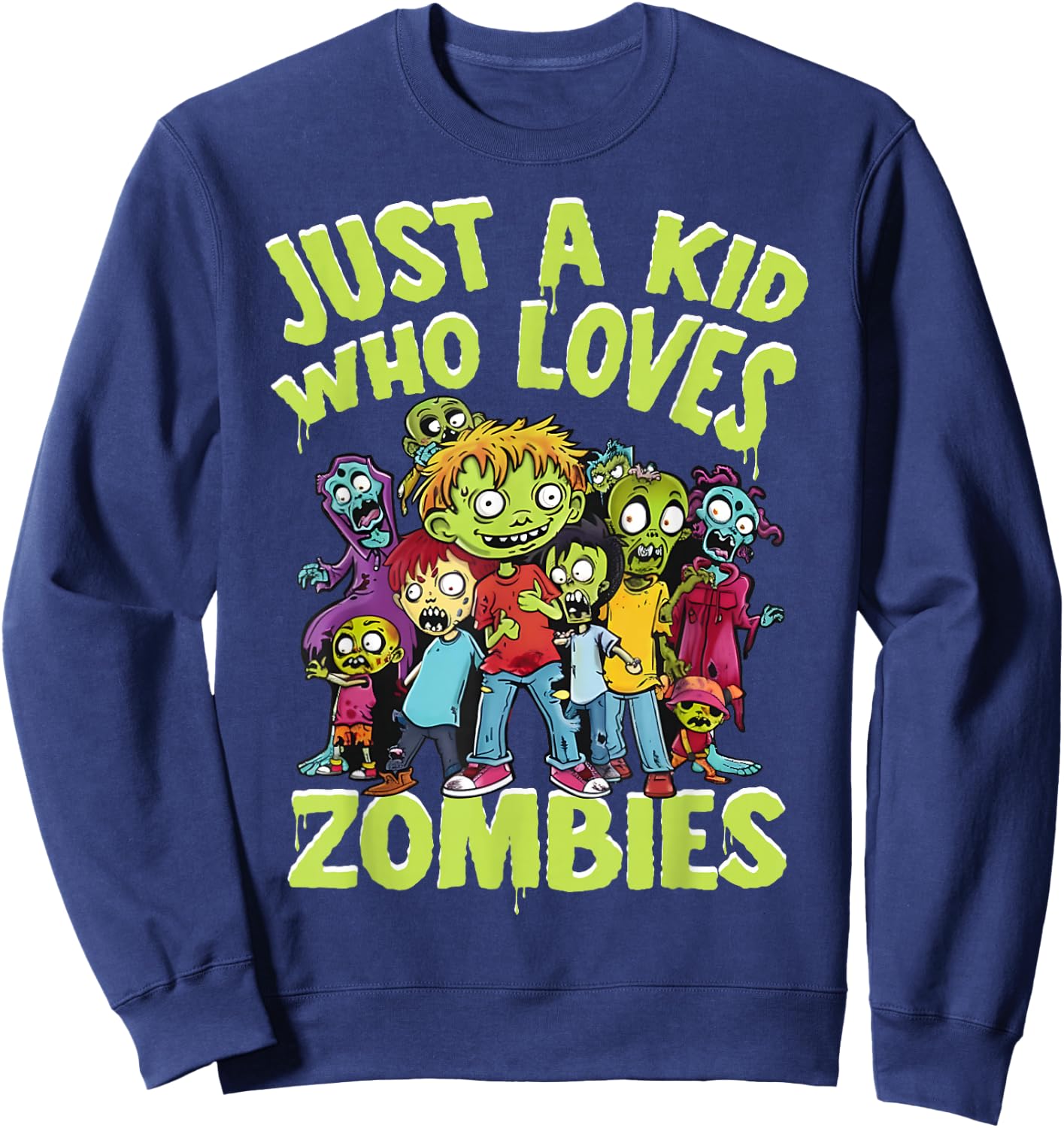 Halloween Zombie Funny Just A Kid Who Loves Zombies Kids Sweatshirt - Sweatshirt | Navy