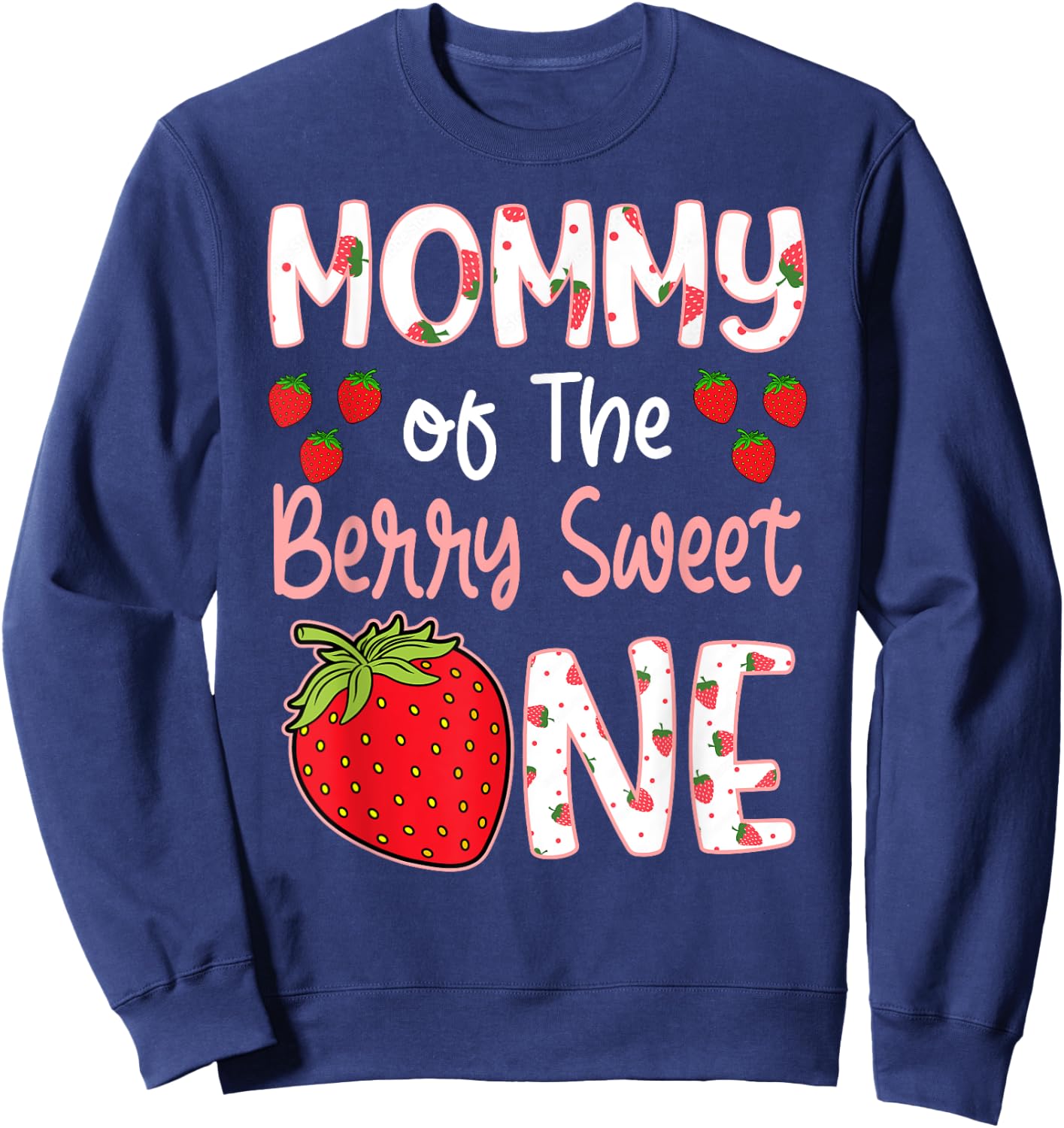 Mommy Of The Berry Sweet One Strawberry First Birthday Sweatshirt - Sweatshirt | Navy