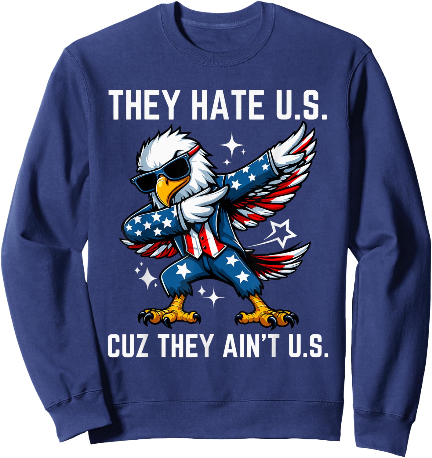 4th of July They Hate Us Cuz They Ain't Us American USA Flag Men Sweatshirt - Sweatshirt | Navy