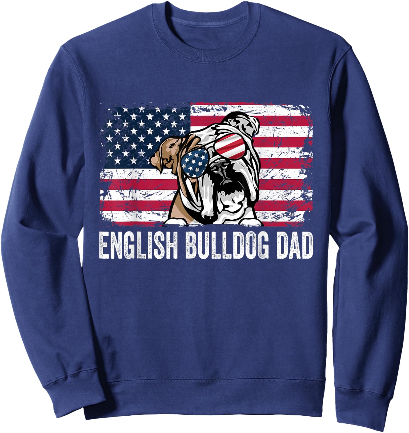 Distressed USA Flag English Bulldog Dad Fathers Day Sweatshirt - Sweatshirt | Navy