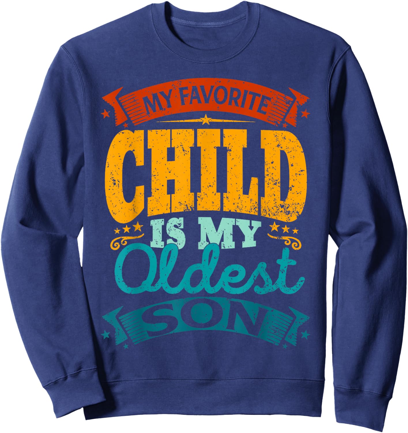My Favorite Child Is My Oldest Son Vintage Mothers Day Sweatshirt - Sweatshirt | Navy