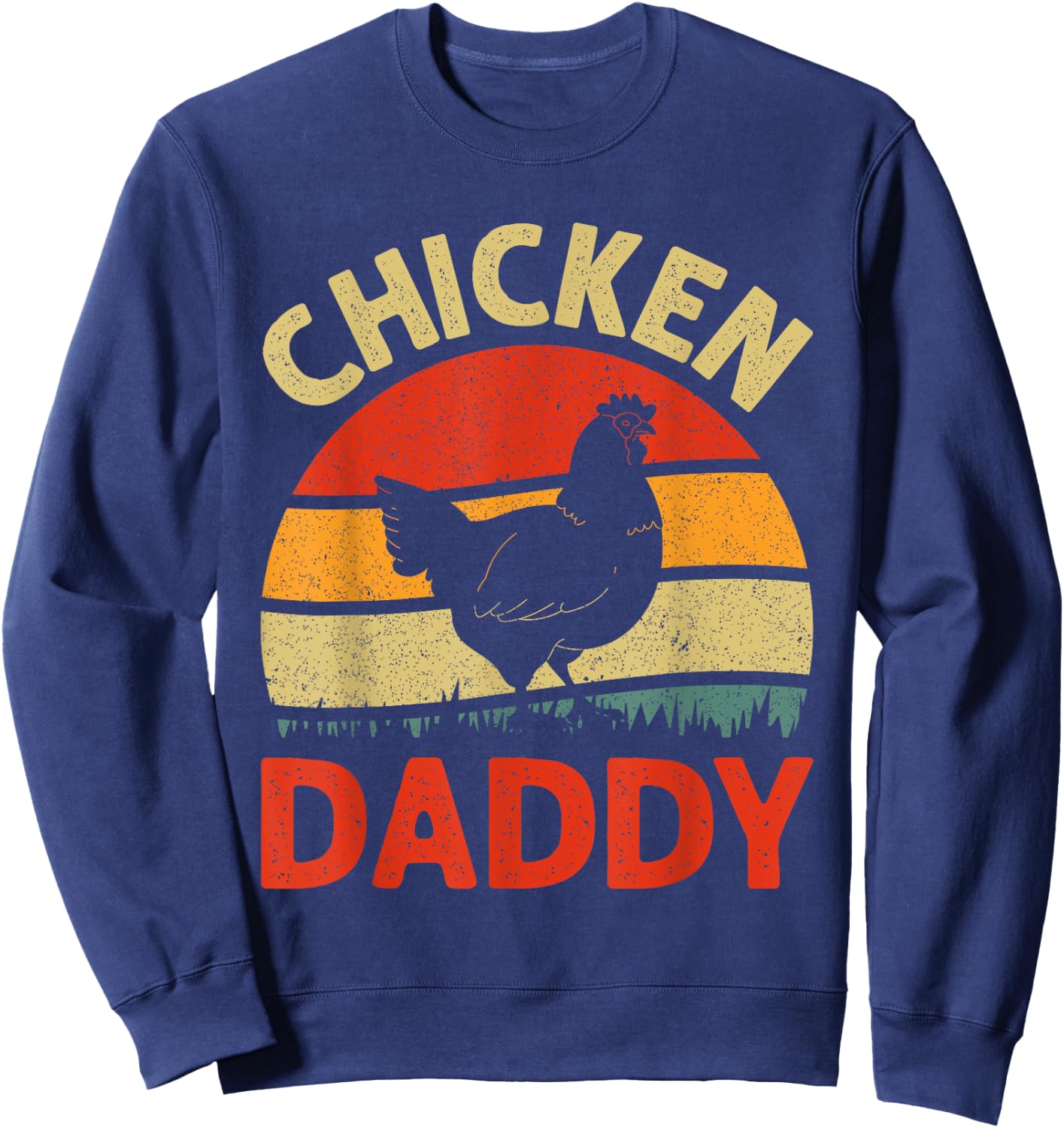 Funny Chicken Daddy Design For Dad Men Farmer Chicken Lover Sweatshirt - Sweatshirt | Navy