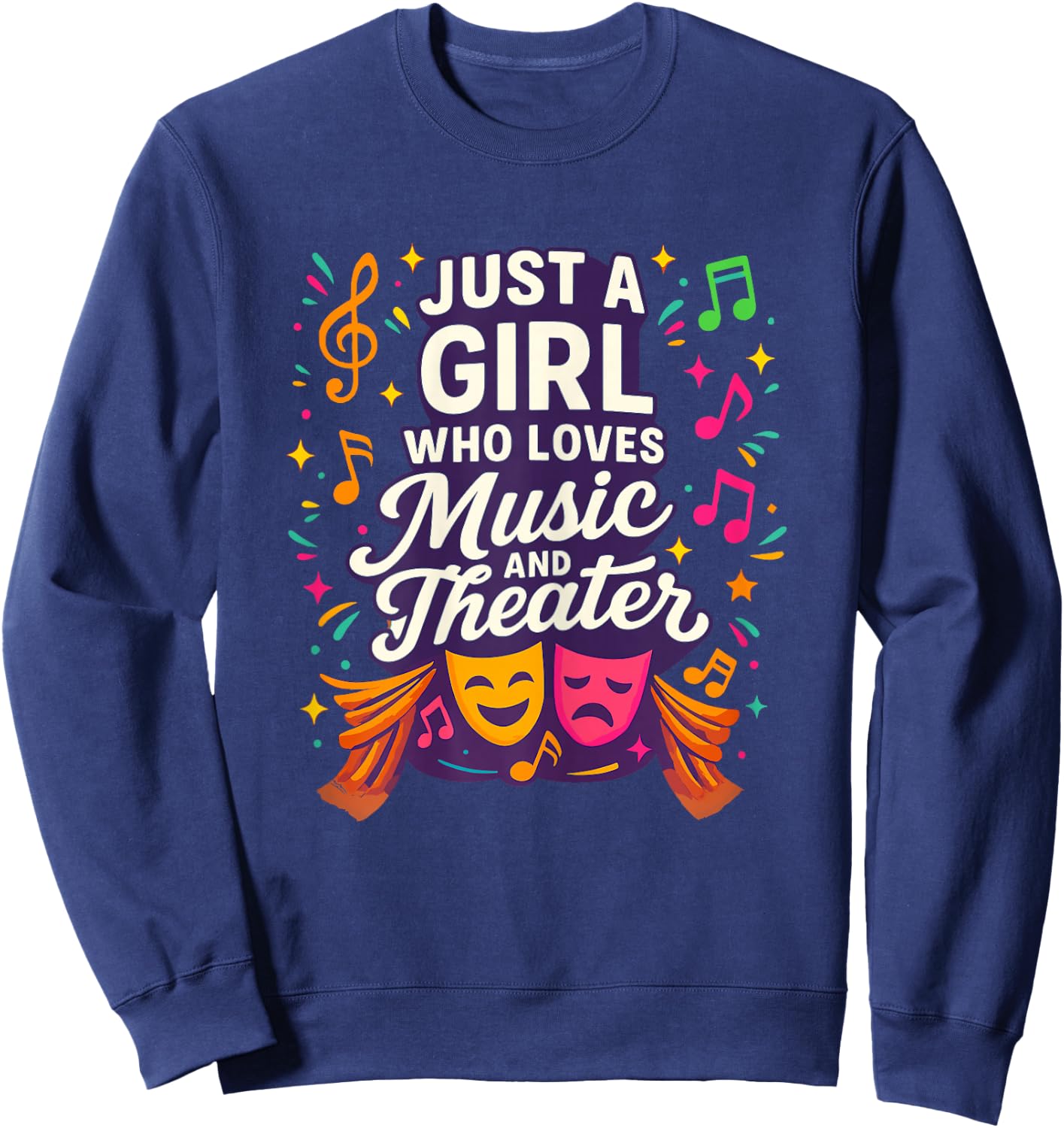 Just a Girl Who Loves Music and Theater Sweatshirt - Sweatshirt | Navy