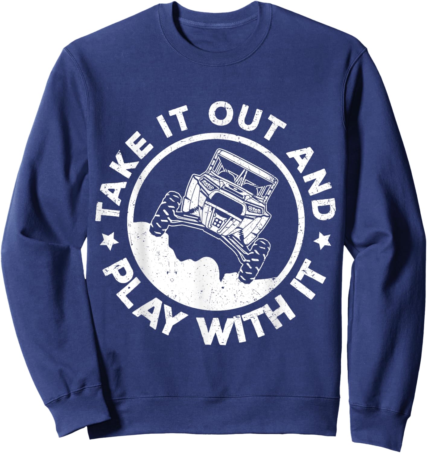 SXS UTV Take It Out And Play With It Sweatshirt - Sweatshirt | Navy