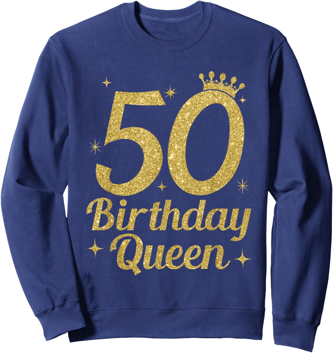 Women's Birthday Queen 50th Birthday Queen Sweatshirt - Sweatshirt | Navy